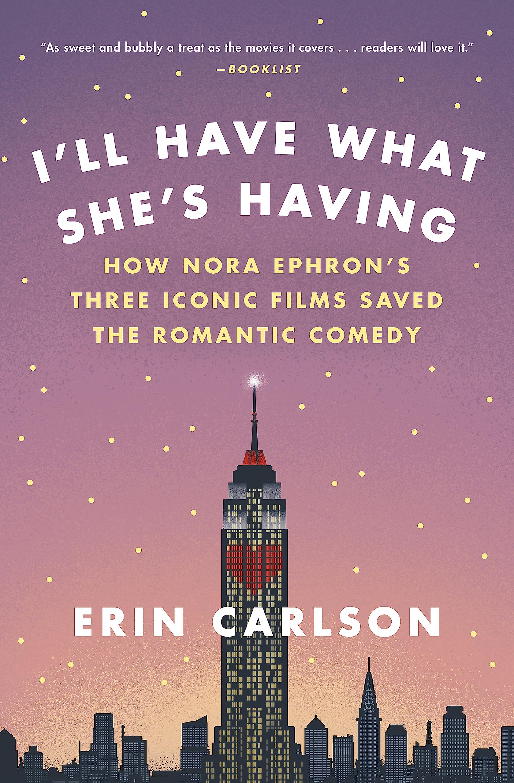 I'll Have What She's Having: How Nora Ephron's Three Iconic Films Saved the Romantic Comedy Art & Literature