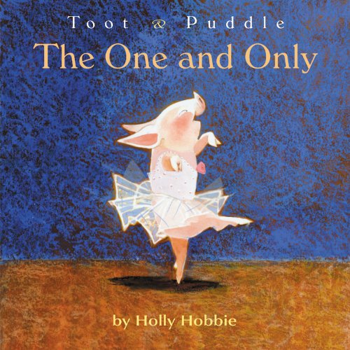 Toot & Puddle: The One and Only (Toot & Puddle) book