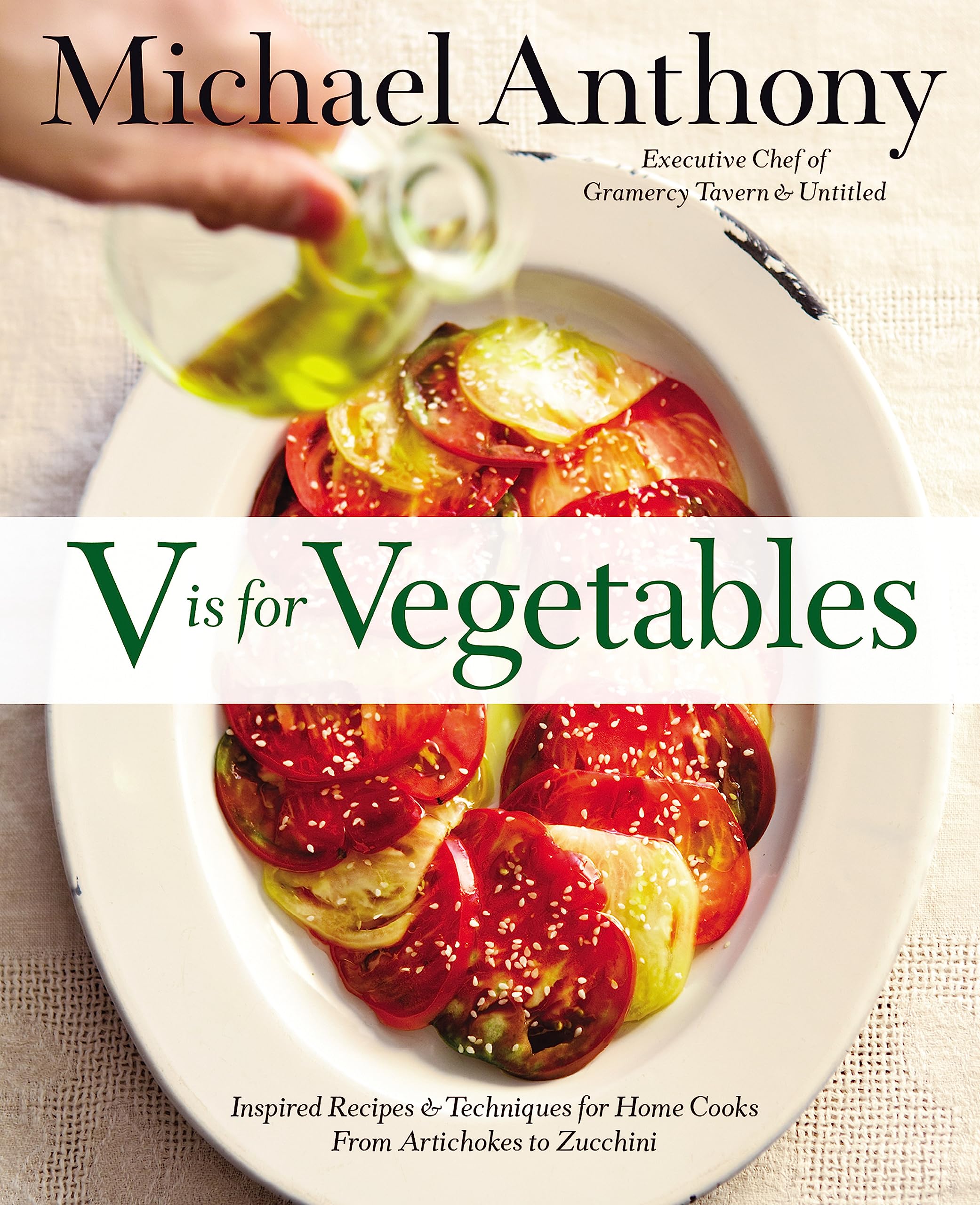 V Is for Vegetables: Inspired Recipes & Techniques for Home Cooks -- from Artichokes to Zucchini Leisure, Home & Garden