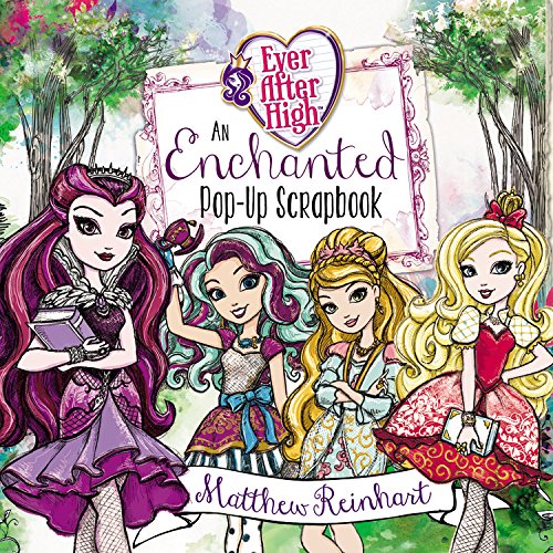 Ever After High: An Enchanted Pop-Up Scrapbook Fairy Tales & Legends