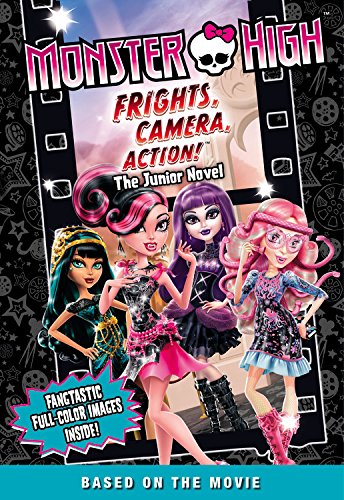 Monster High: Frights, Camera, Action! The Junior Novel Non-fiction