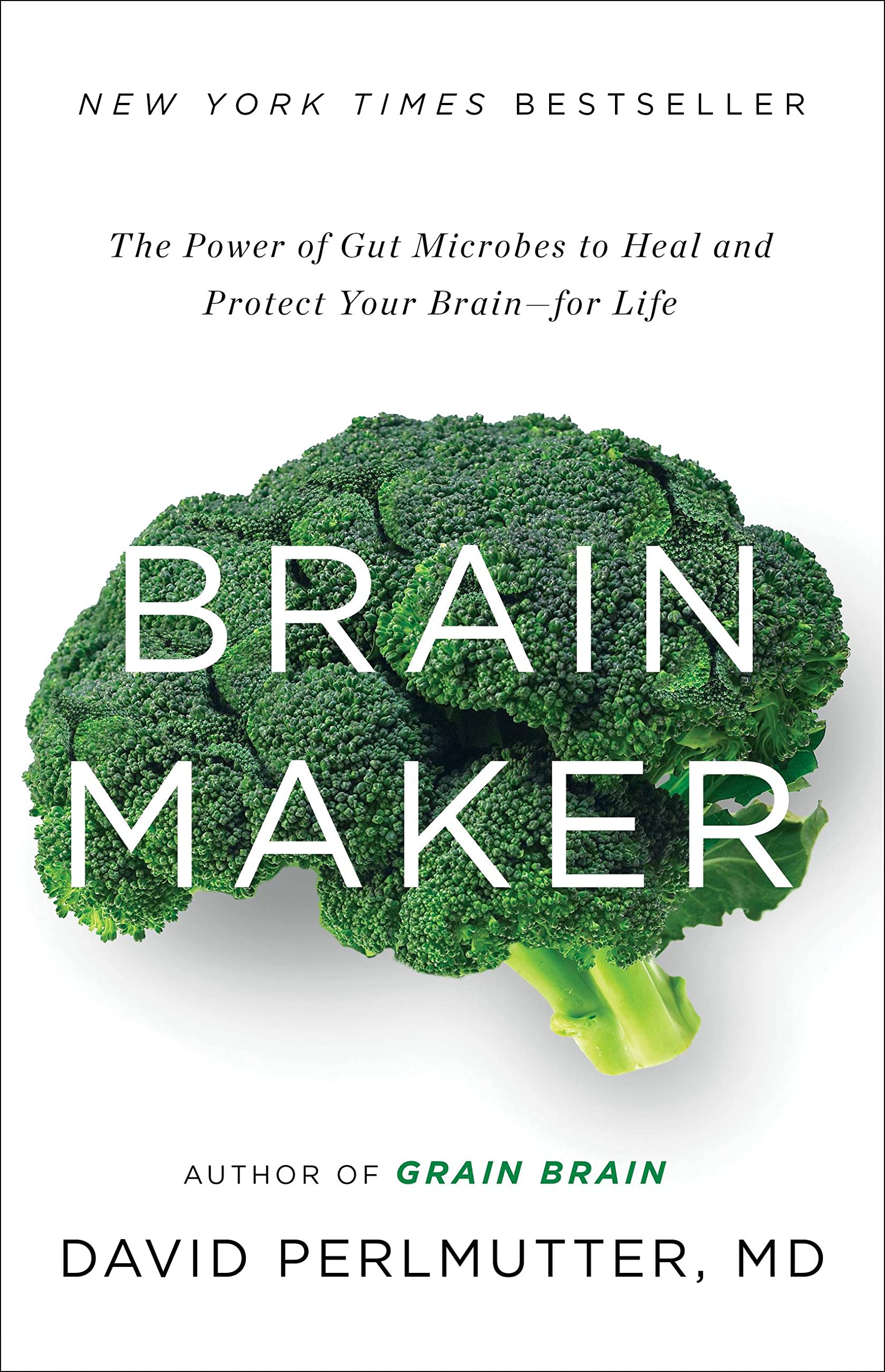 Brain Maker: The Power of Gut Microbes to Heal and Protect Your Brain for Life Medicine