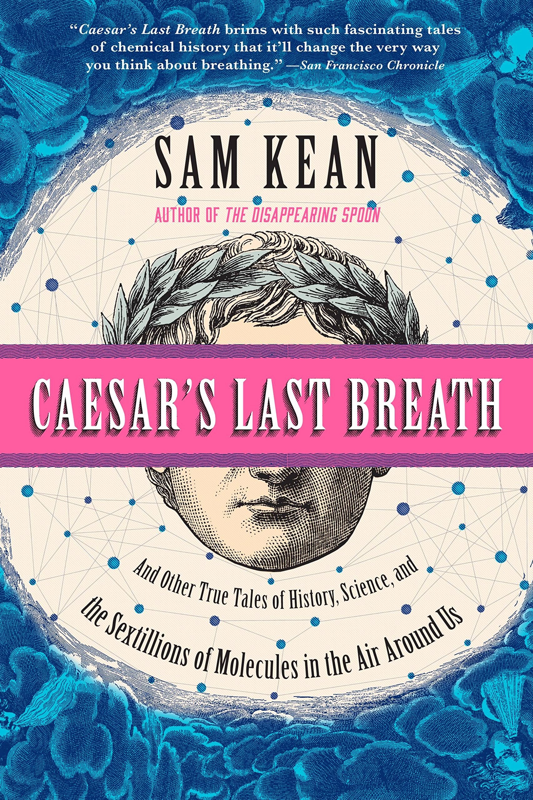 Caesar's Last Breath: And Other True Tales of History, Science, and the Sextillions of Molecules in the Air Around Us Learning & Reference