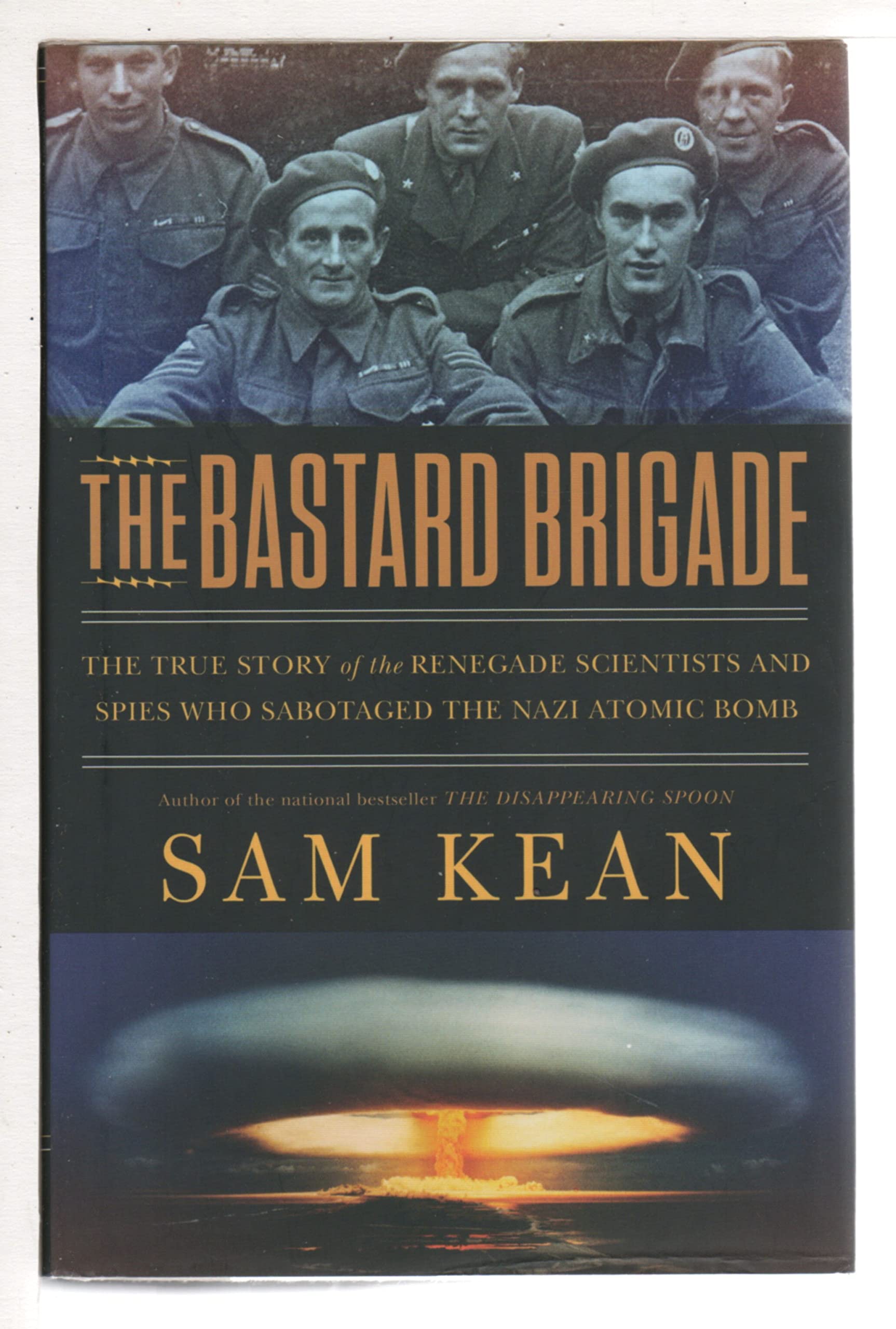 The Bastard Brigade: The True Story of the Renegade Scientists and Spies Who Sabotaged the Nazi Atomic Bomb Film, Art & Culture