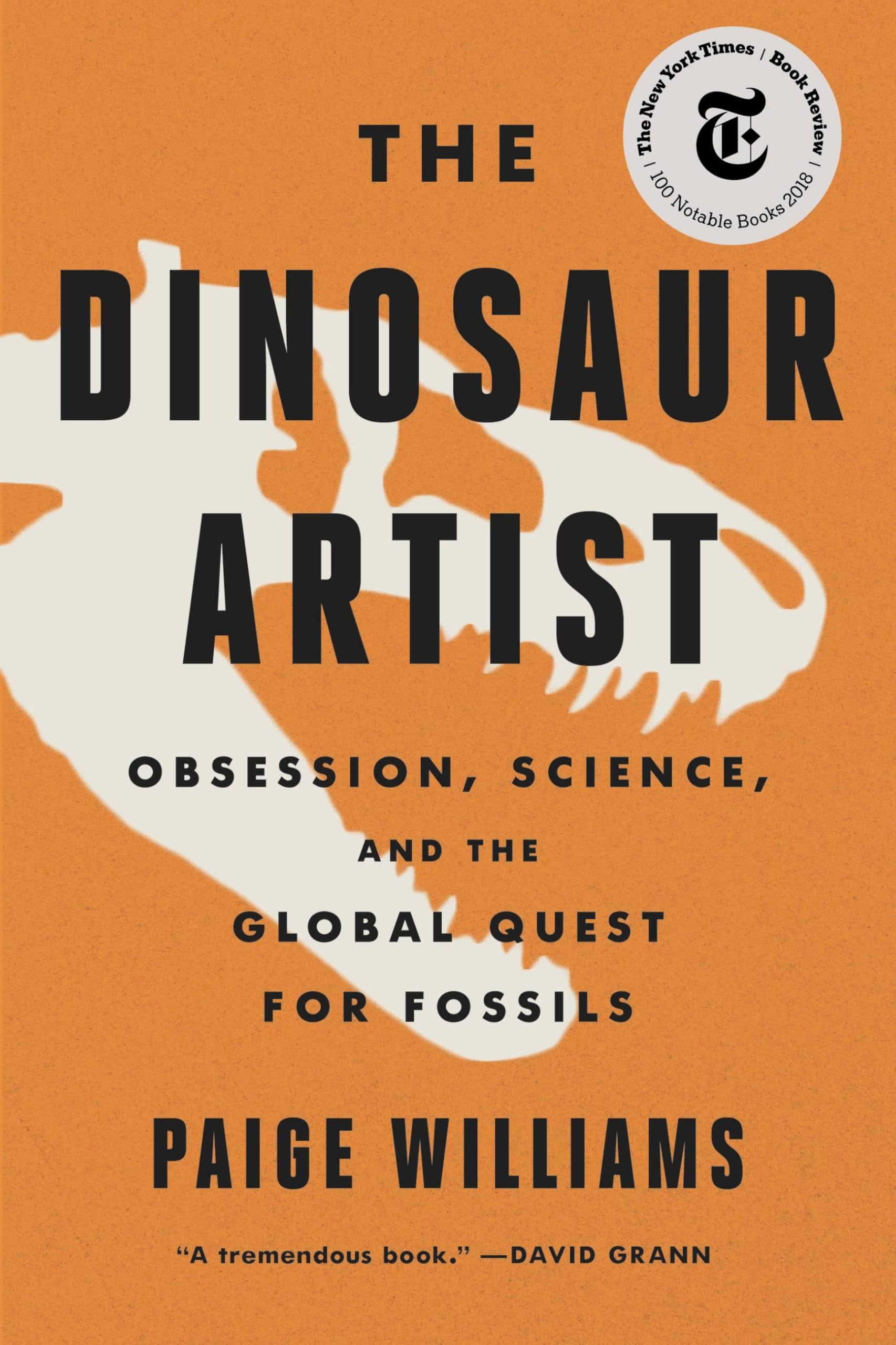 The Dinosaur Artist: Obsession, Science, and the Global Quest for Fossils Politics & Society