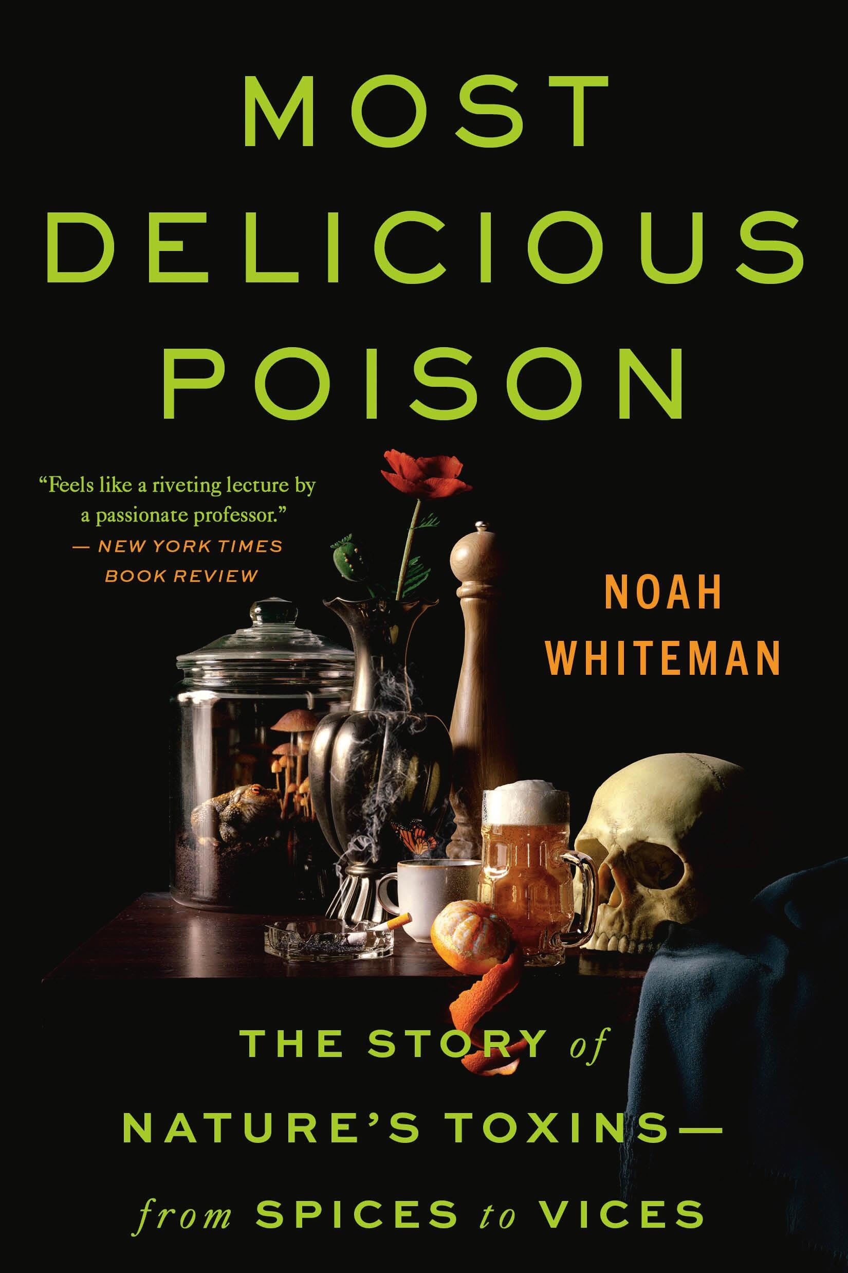 Most Delicious Poison: The Story of Nature's Toxins―From Spices to Vices Mathematics