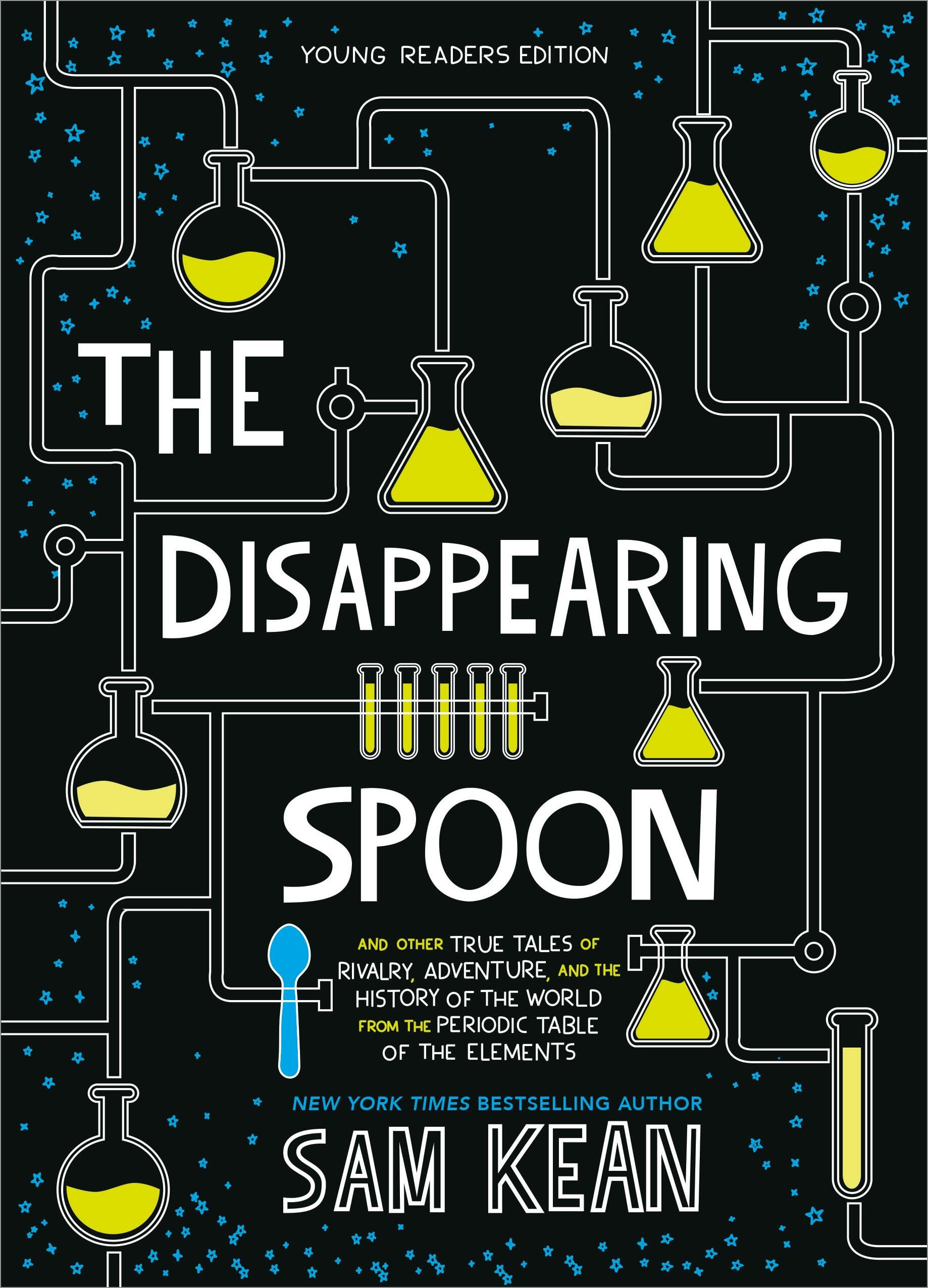 The Disappearing Spoon: And Other True Tales of Rivalry, Adventure, and the History of the World from the Periodic Table of the Elements (Young Readers Edition) book