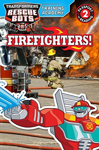 Transformers Rescue Bots: Training Academy: Firefighters! (Passport to Reading) Novels & Short Stories