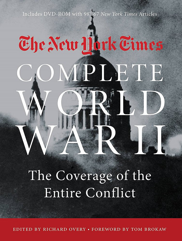 NEW YORK TIMES COMPLETE WORLD WAR II: The Coverage of the Entire Conflict Media & Communication