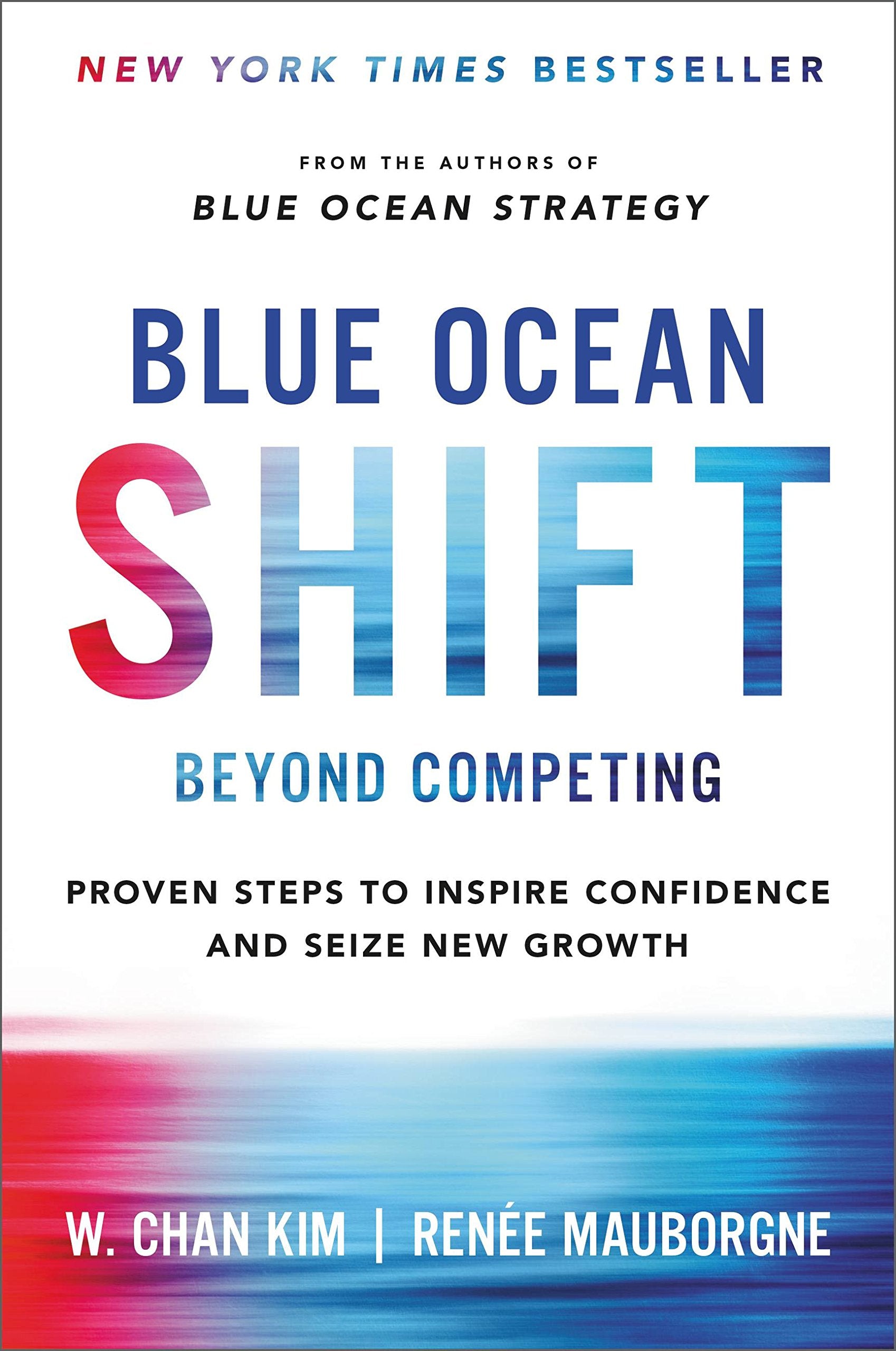 Blue Ocean Shift: Beyond Competing - Proven Steps to Inspire Confidence and Seize New Growth Business, Finance & Career