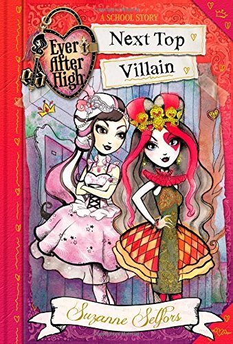 Ever After High: Next Top Villain (A School Story, Band 1) Fairy Tales & Legends