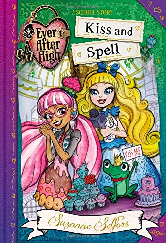Ever After High: Kiss and Spell (A School Story, Band 2) Non-fiction
