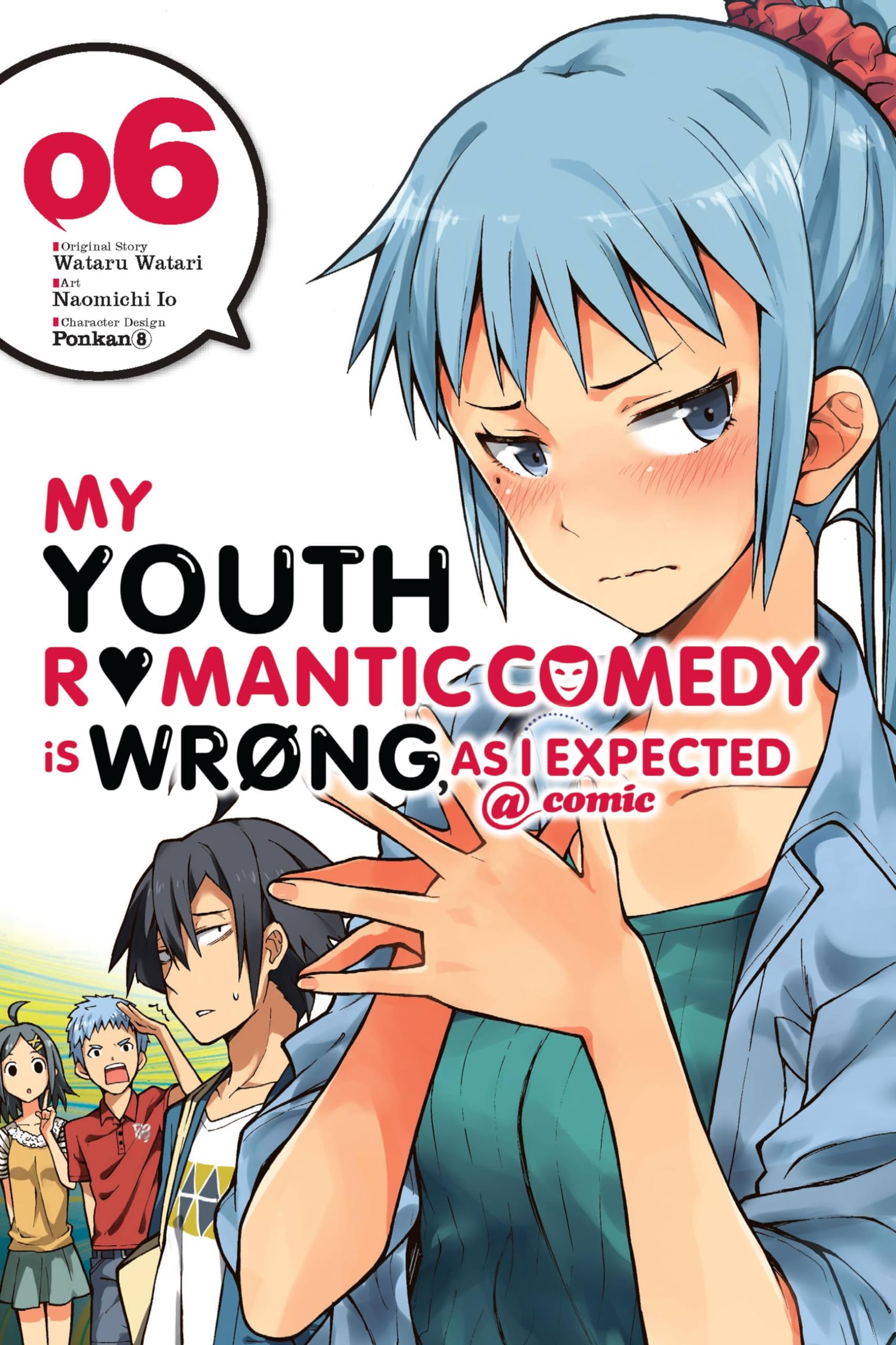 My Youth Romantic Comedy is Wrong, As I Expected @ comic, Vol. 6 (manga): Volume 6 (YOUTH ROMANTIC COMEDY WRONG EXPECTED GN, Band 6) Manga
