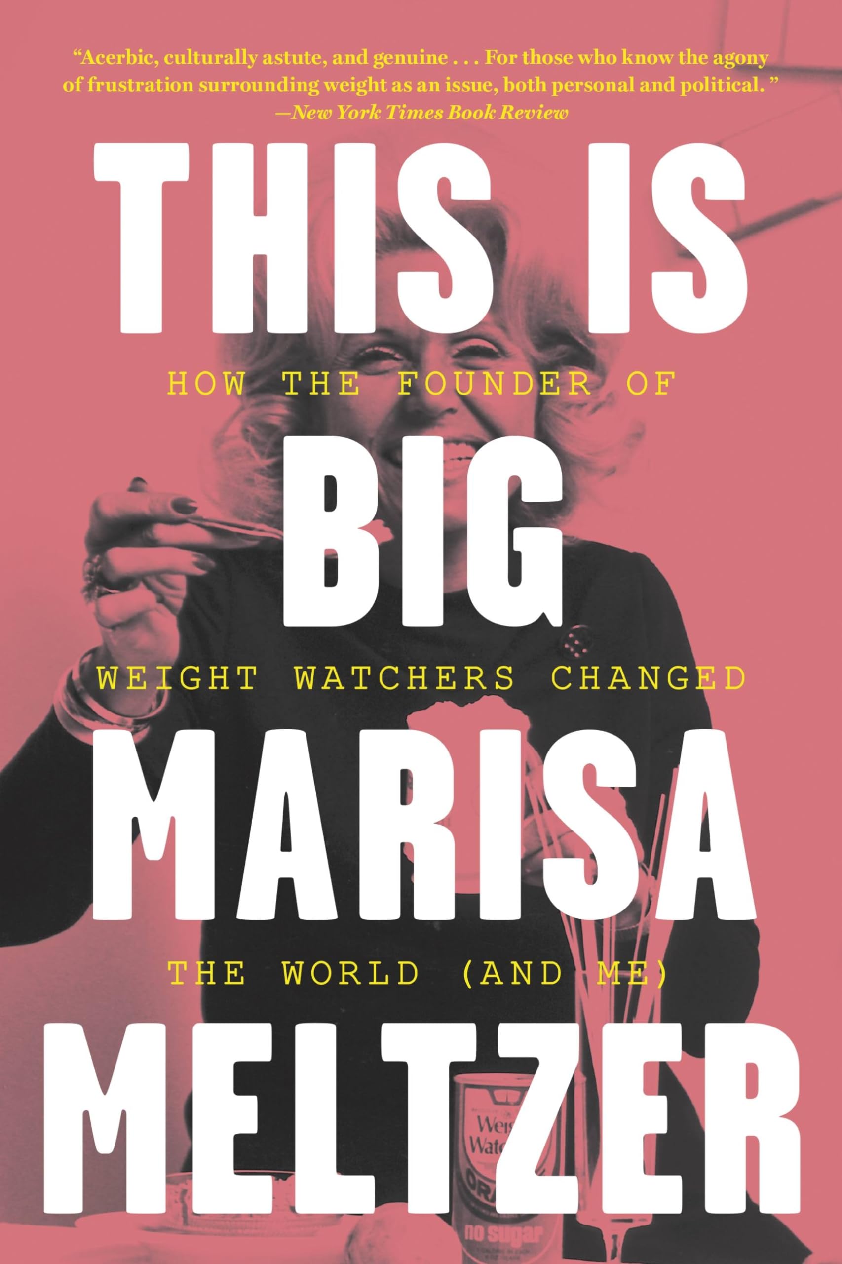 This is Big: How the Founder of Weight Watchers Changed the World -- and Me Social Sciences