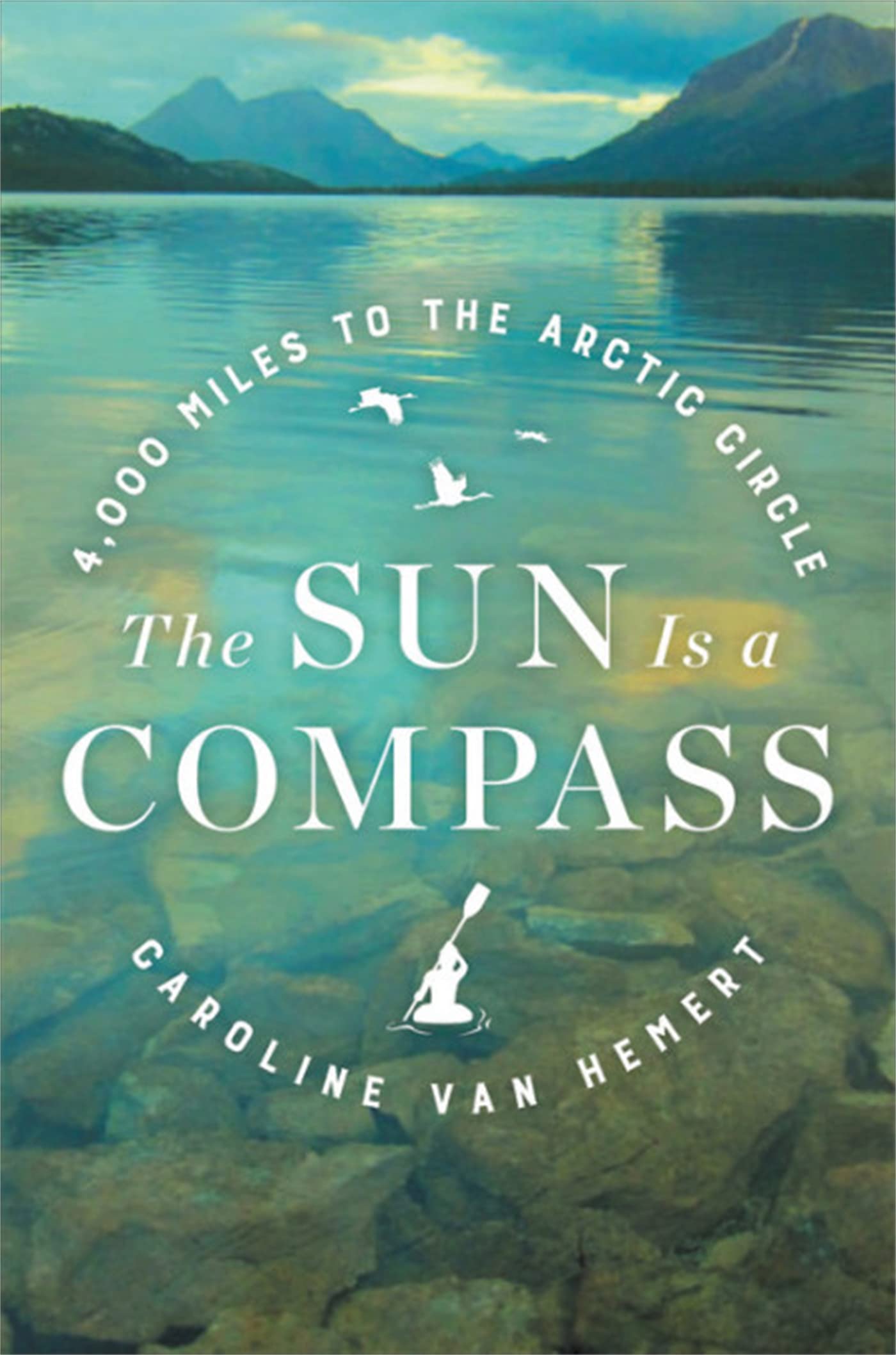 The Sun Is a Compass: A 4,000-Mile Journey into the Alaskan Wilds Politics & Society