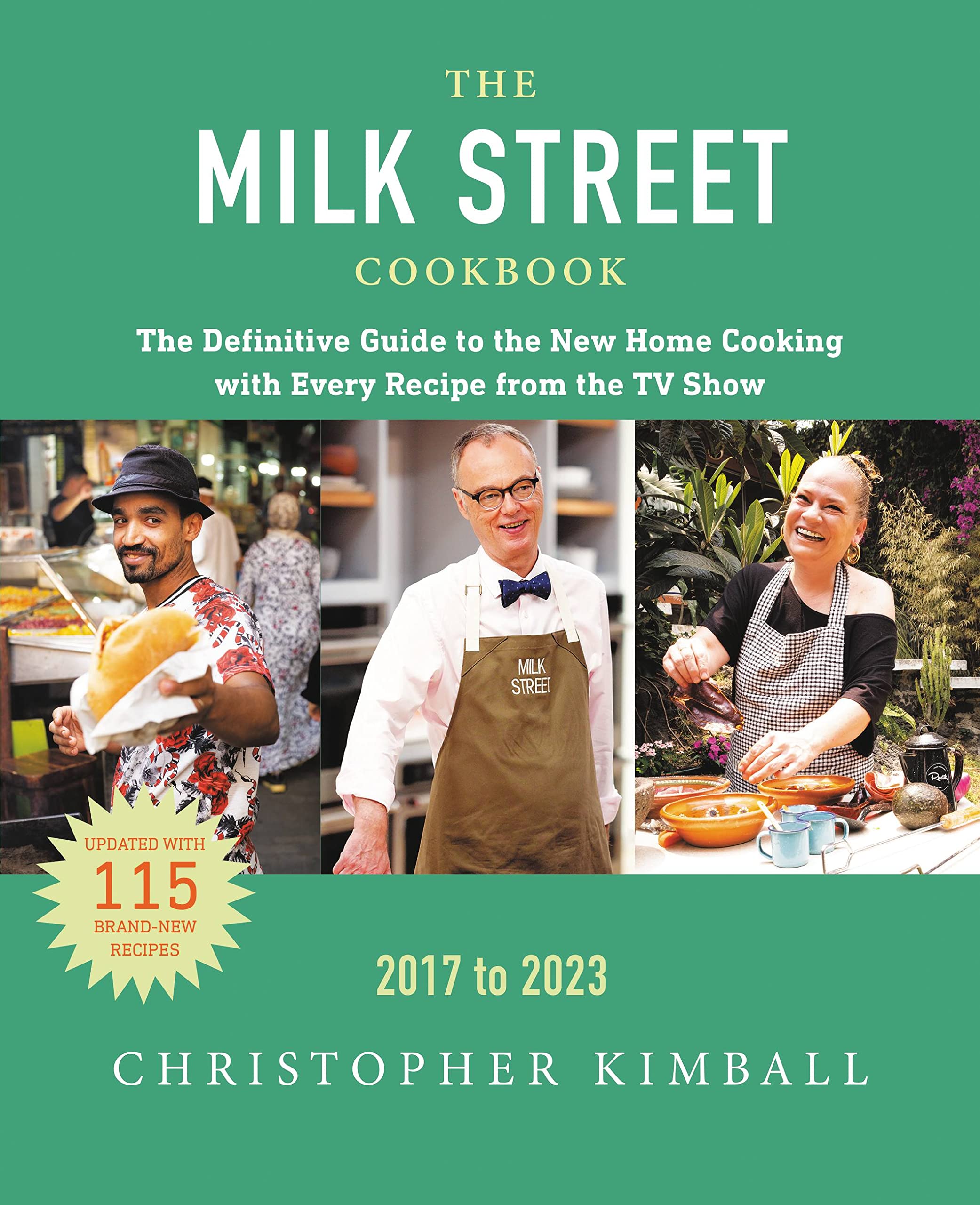 The Milk Street Cookbook: The Definitive Guide to the New Home Cooking, Featuring Every Recipe from Every Episode of the TV Show, 2017-2023 Leisure, Home & Garden