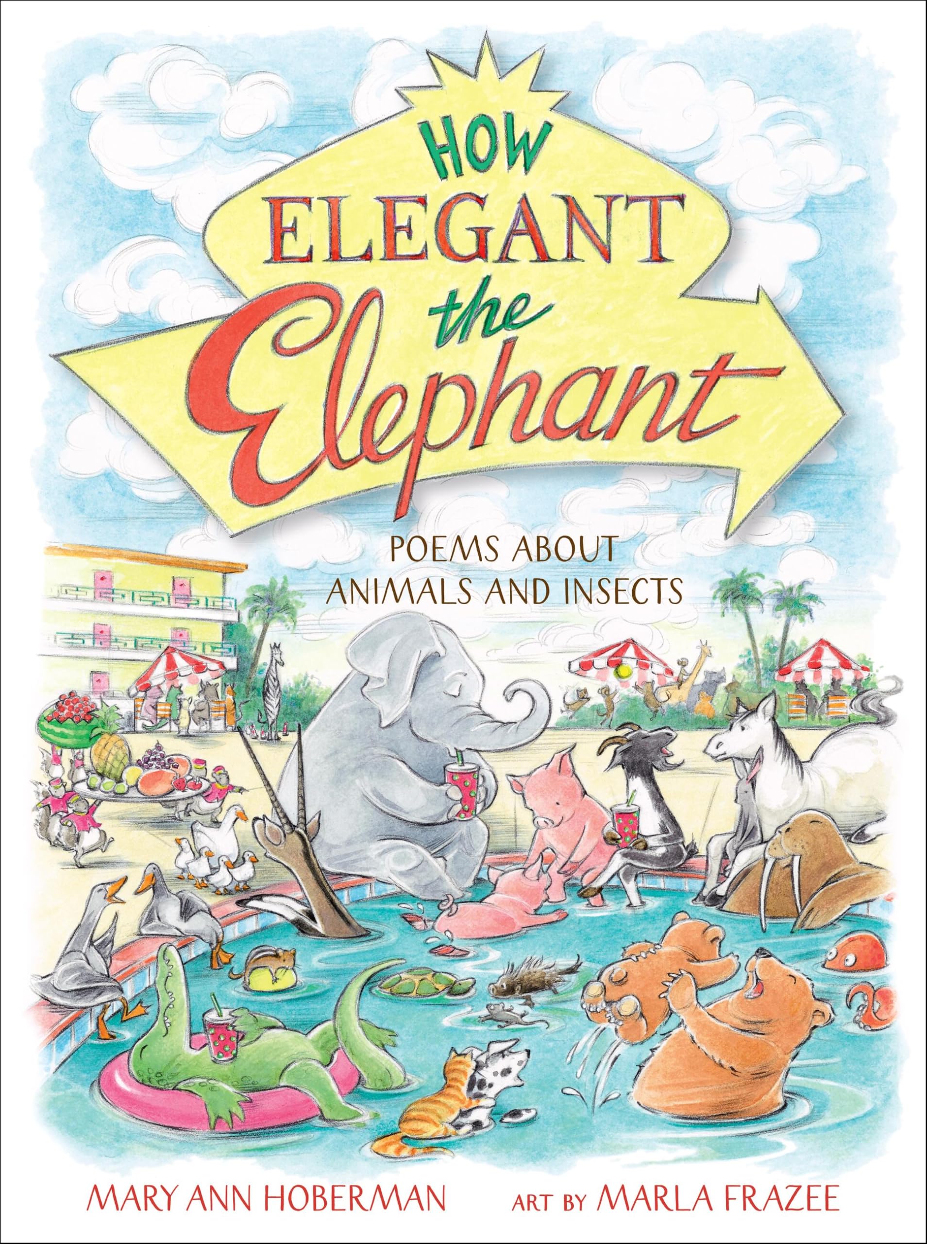 How Elegant the Elephant: Poems About Animals and Insects Non-fiction