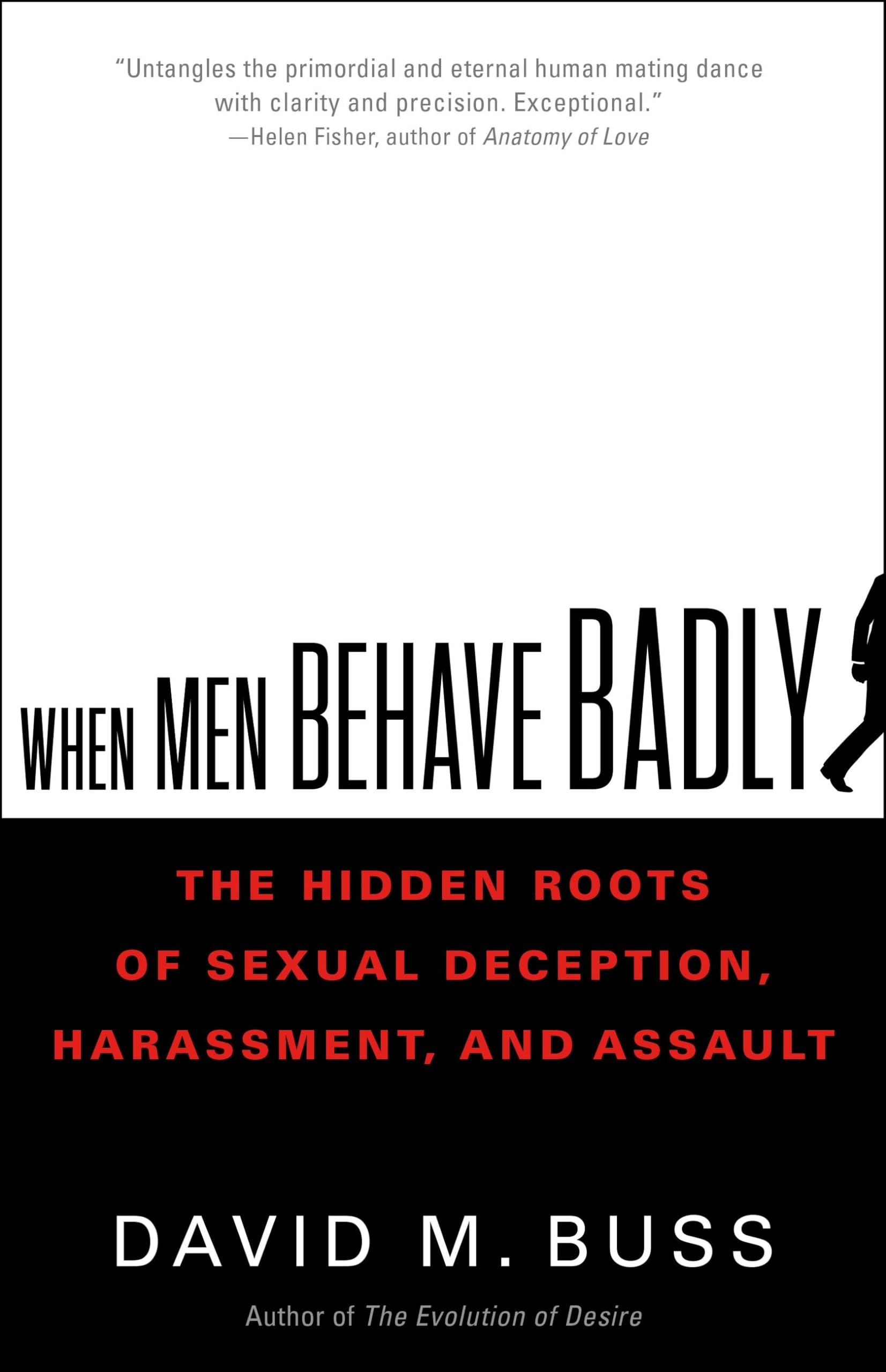 When Men Behave Badly: The Hidden Roots of Sexual Deception, Harassment, and Assault Social Sciences
