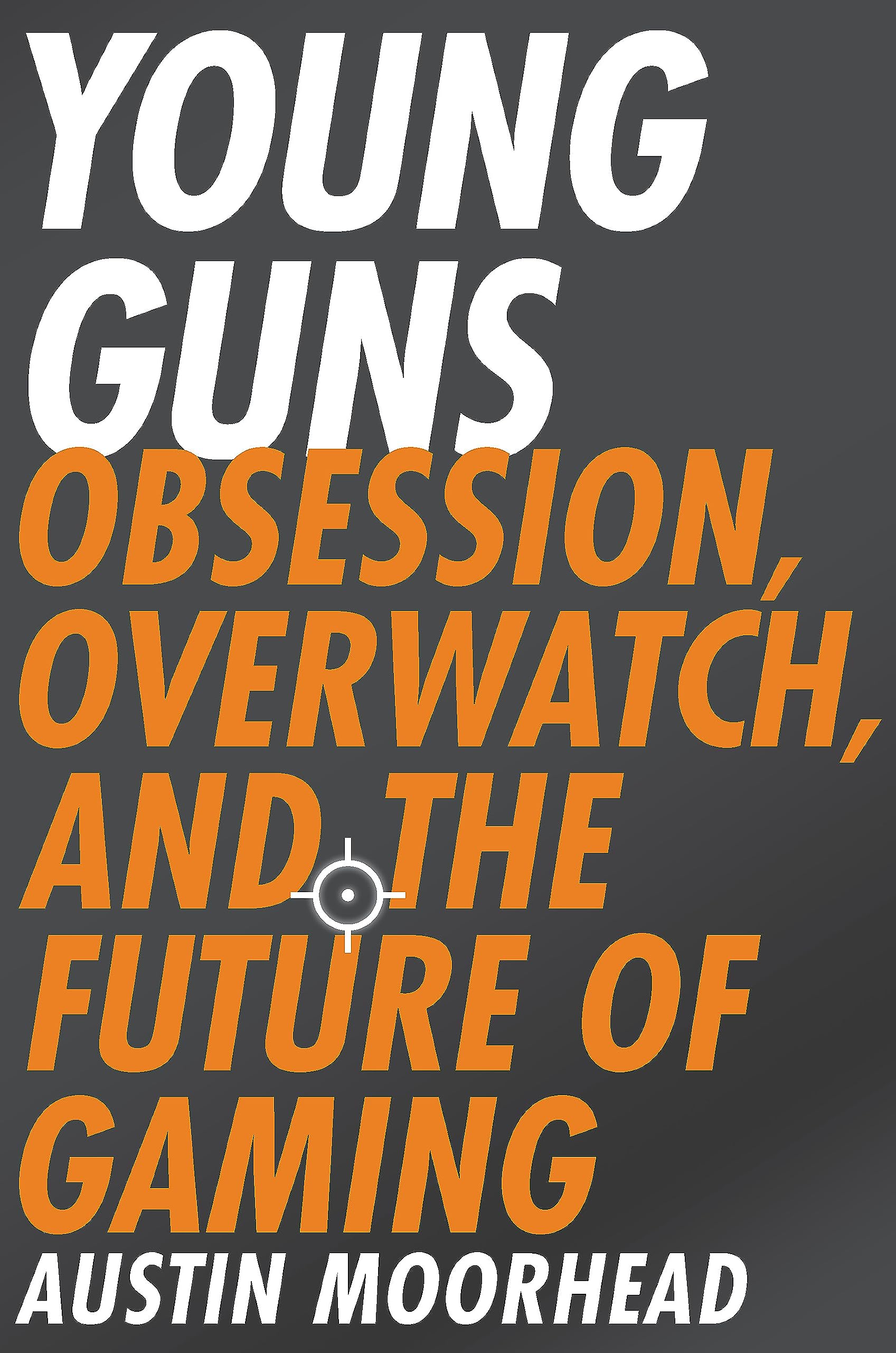 Young Guns: Obsession, Overwatch, and the Future of Gaming Media & Communication