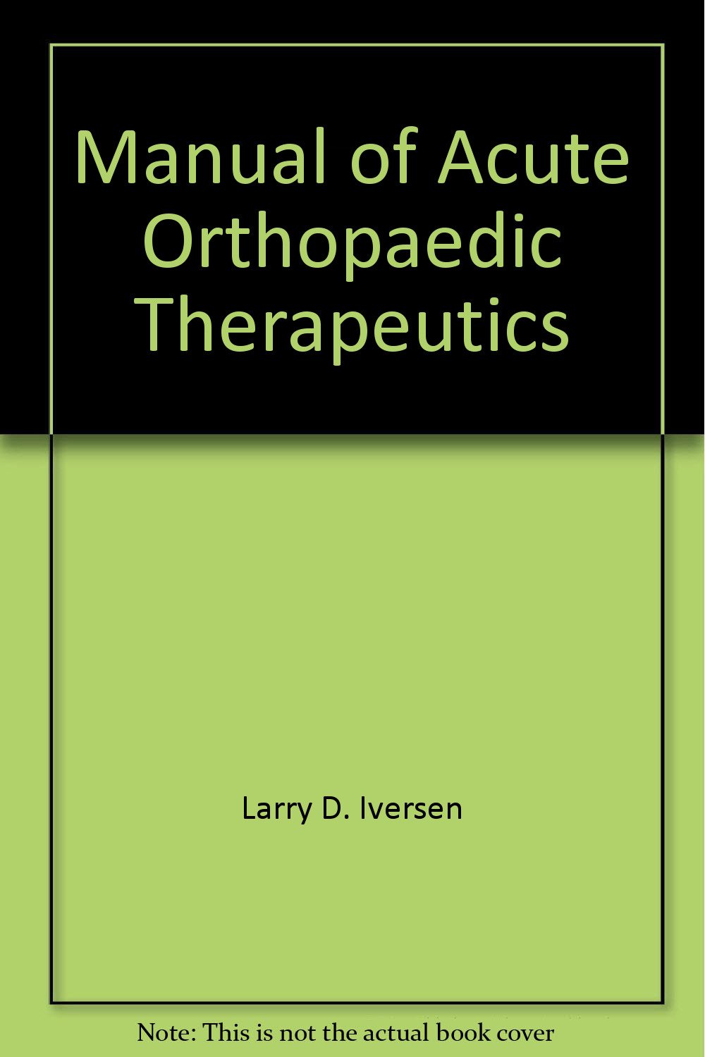 Manual of Acute Orthopaedic Therapeutics (Little, Brown Spiral Manual) Books