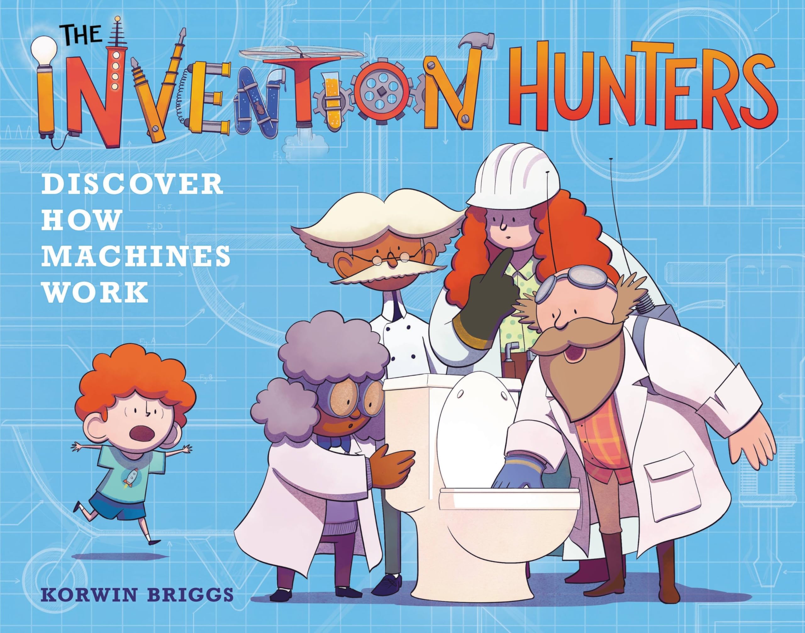 The Invention Hunters Discover How Machines Work (The Invention Hunters, 1) Non-fiction