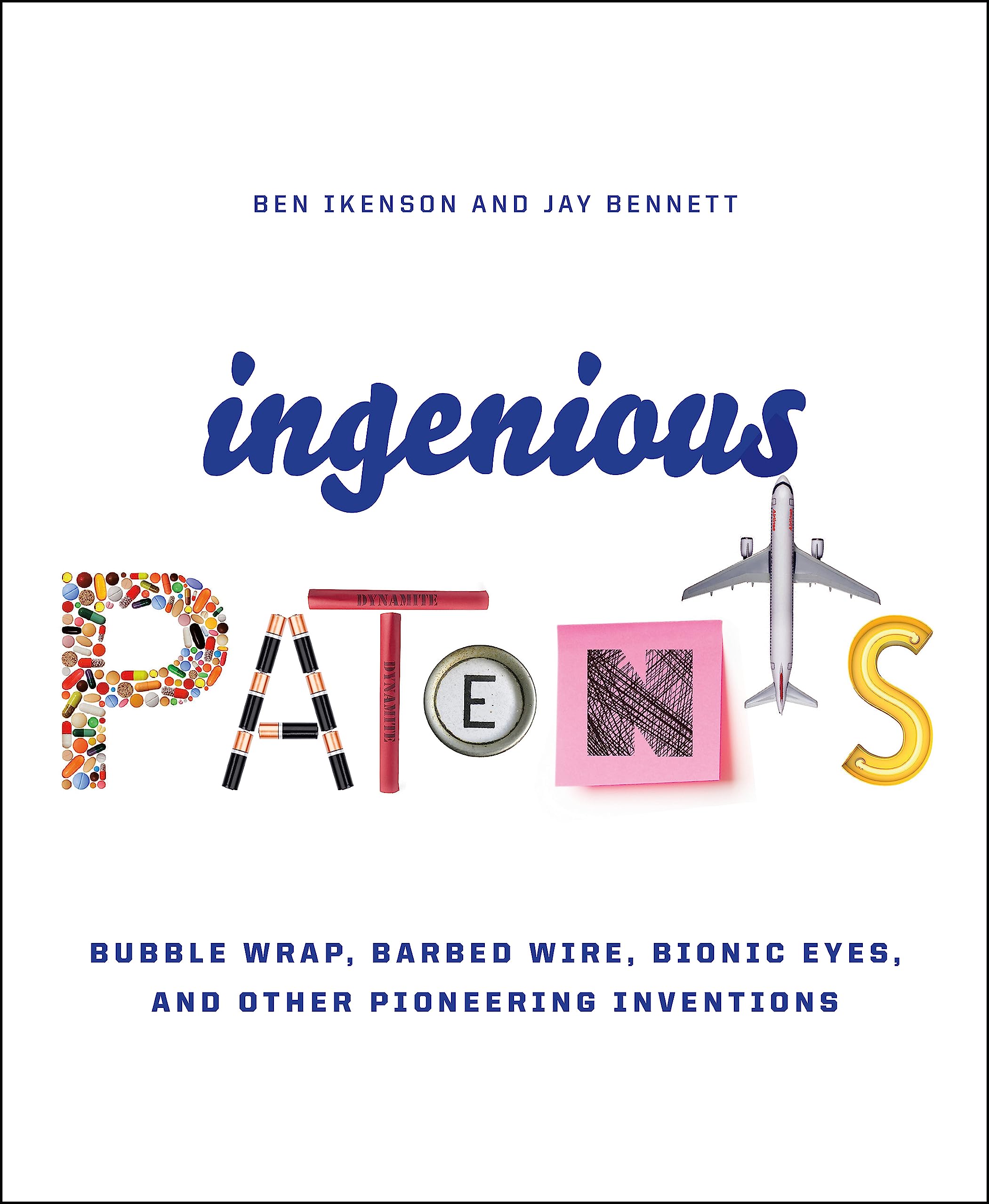 Ingenious Patents: Bubble Wrap, Barbed Wire, Bionic Eyes, and Other Pioneering Inventions Media & Communication