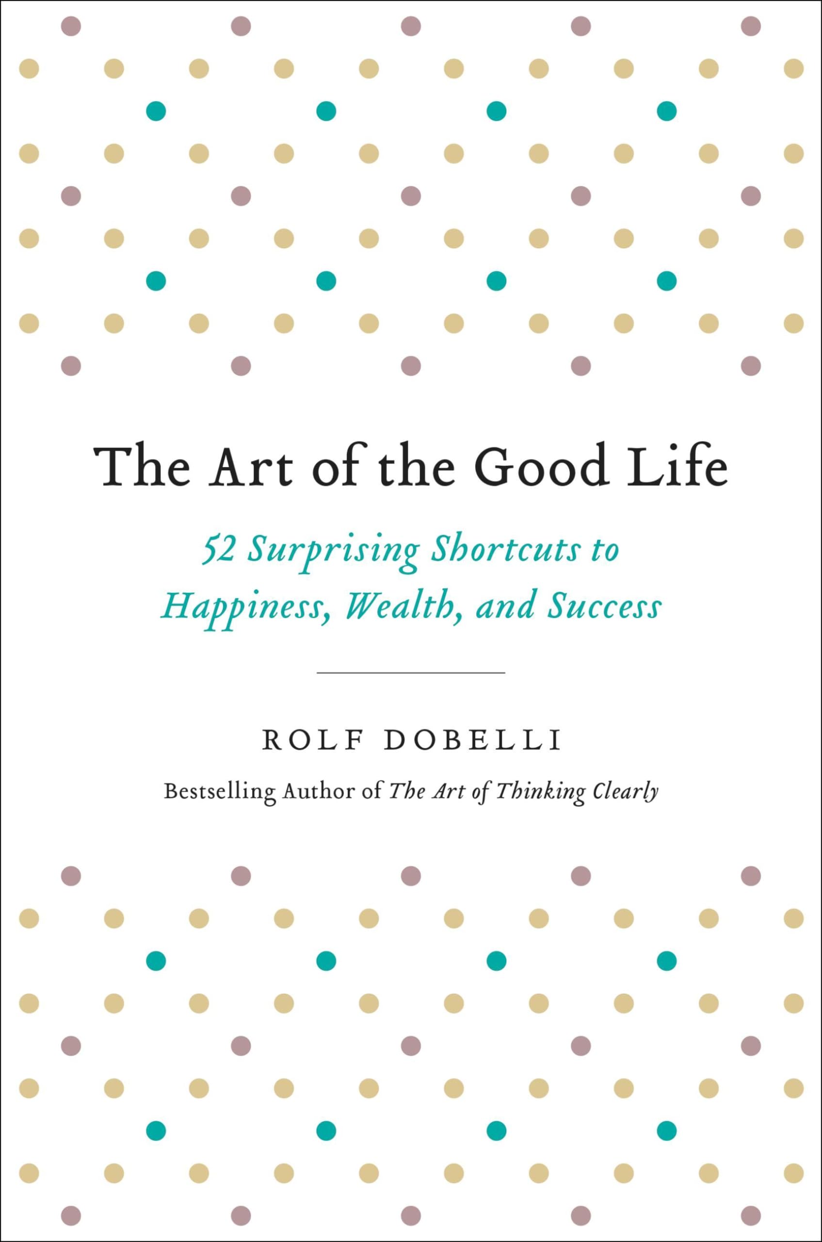 The Art of the Good Life Business, Finance & Career