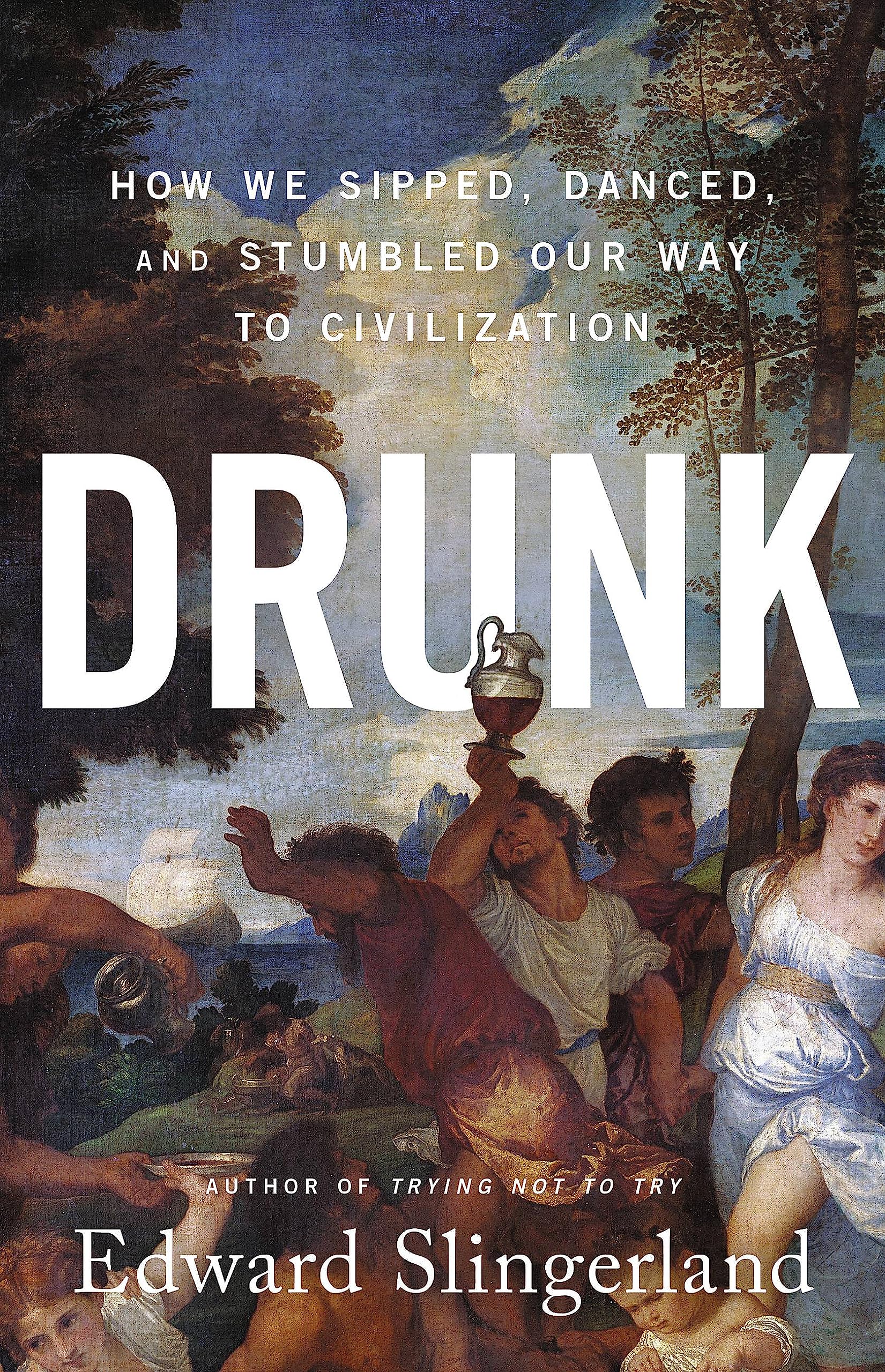Drunk: How We Sipped, Danced, and Stumbled Our Way to Civilization Natural Sciences