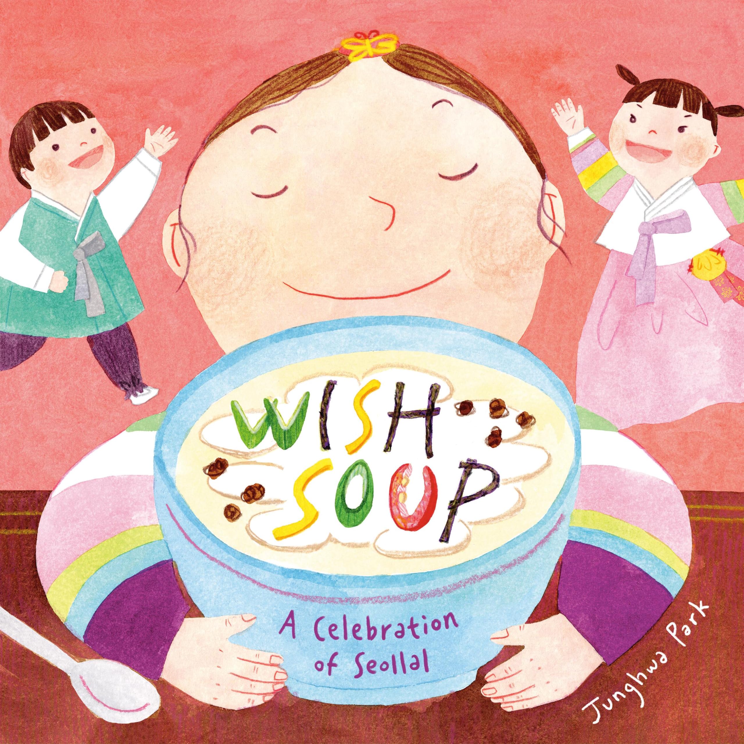 Wish Soup: A Celebration of Seollal Non-fiction