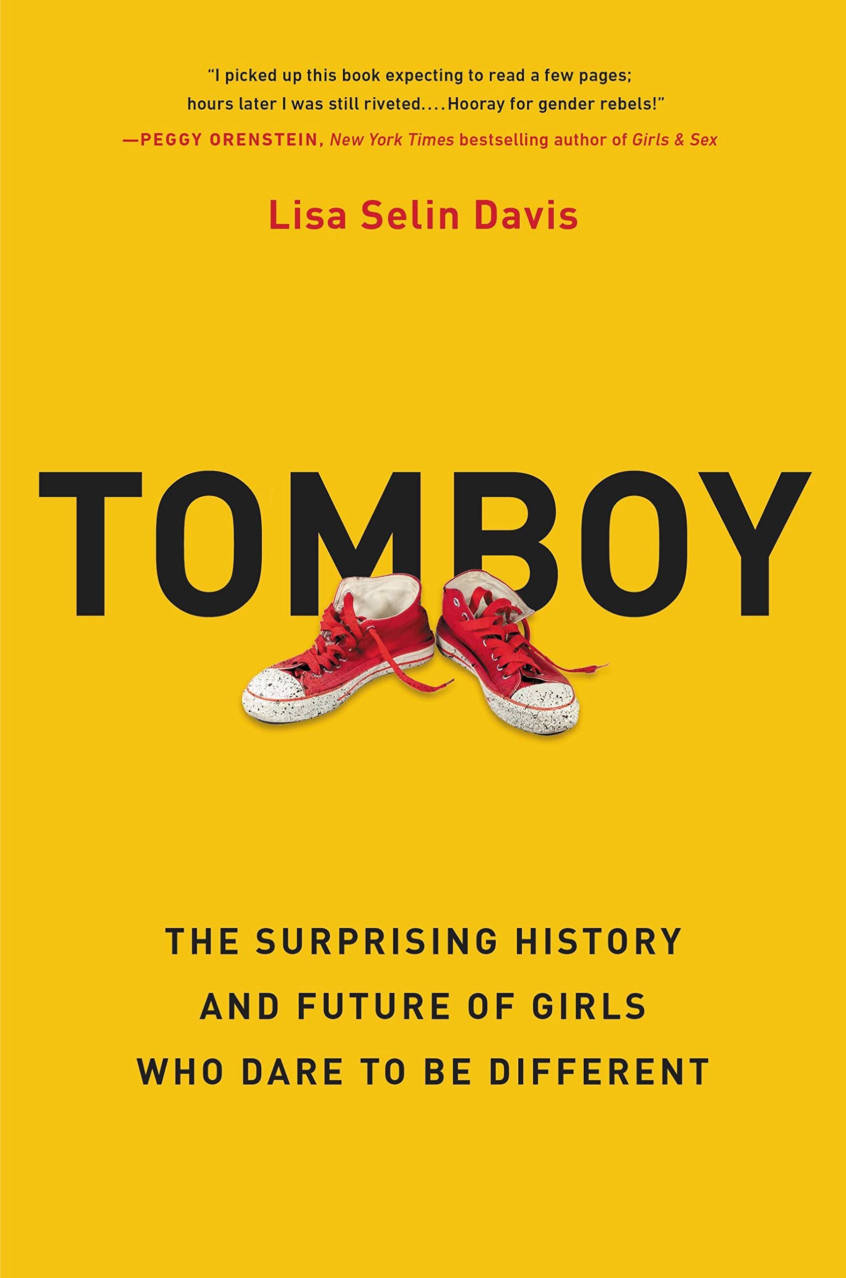 Tomboy: The Surprising History and Future of Girls Who Dare to Be Different Books