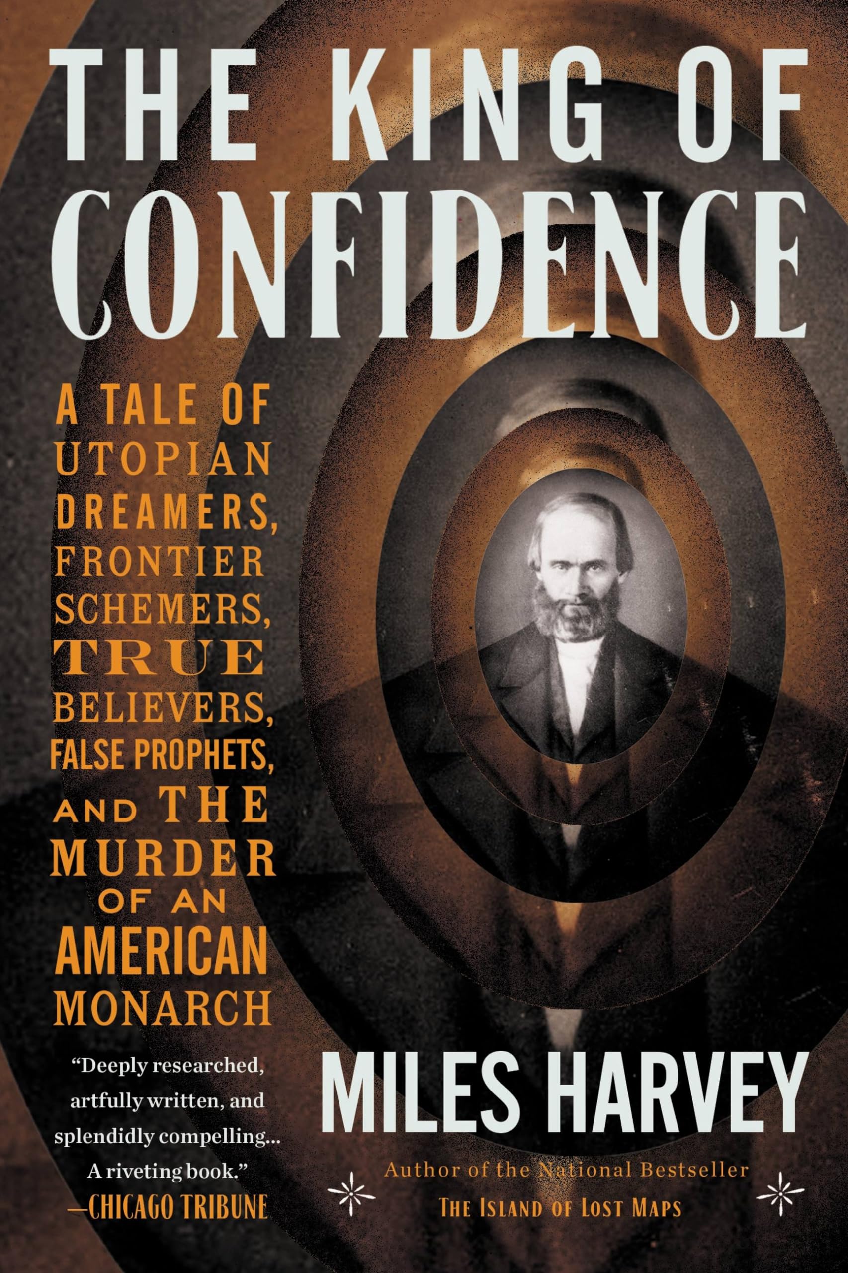 The King of Confidence: A Tale of Utopian Dreamers, Frontier Schemers, True Believers, False Prophets, and the Murder of an American Monarch Politics & Society