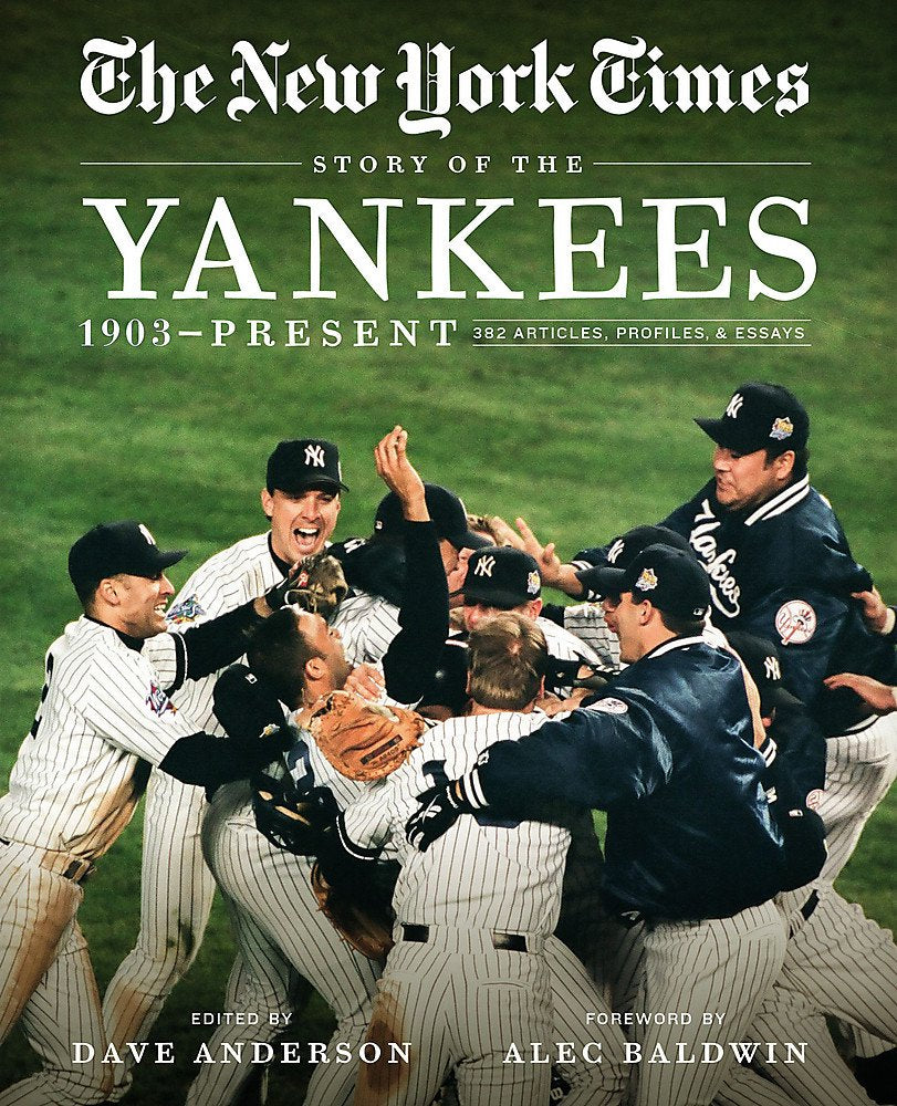 New York Times Story of the Yankees: 1903-Present: 390 Articles, Profiles & Essays book