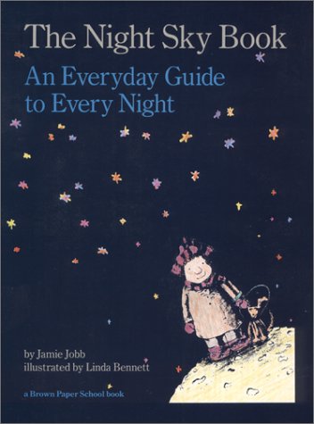 The Night Sky Book: An Everyday Guide to Every Night book