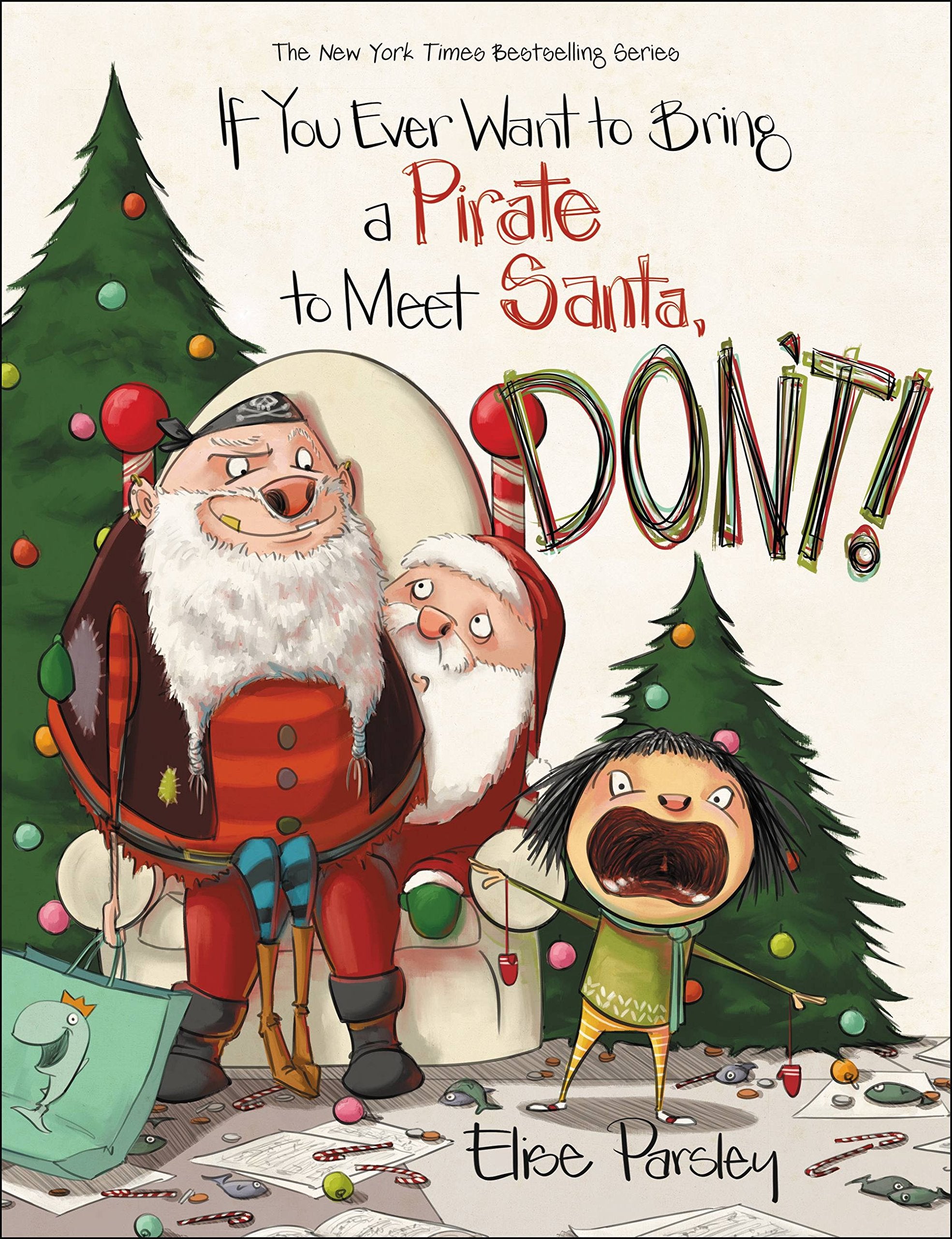 If You Ever Want to Bring a Pirate to Meet Santa, Don't! Non-fiction