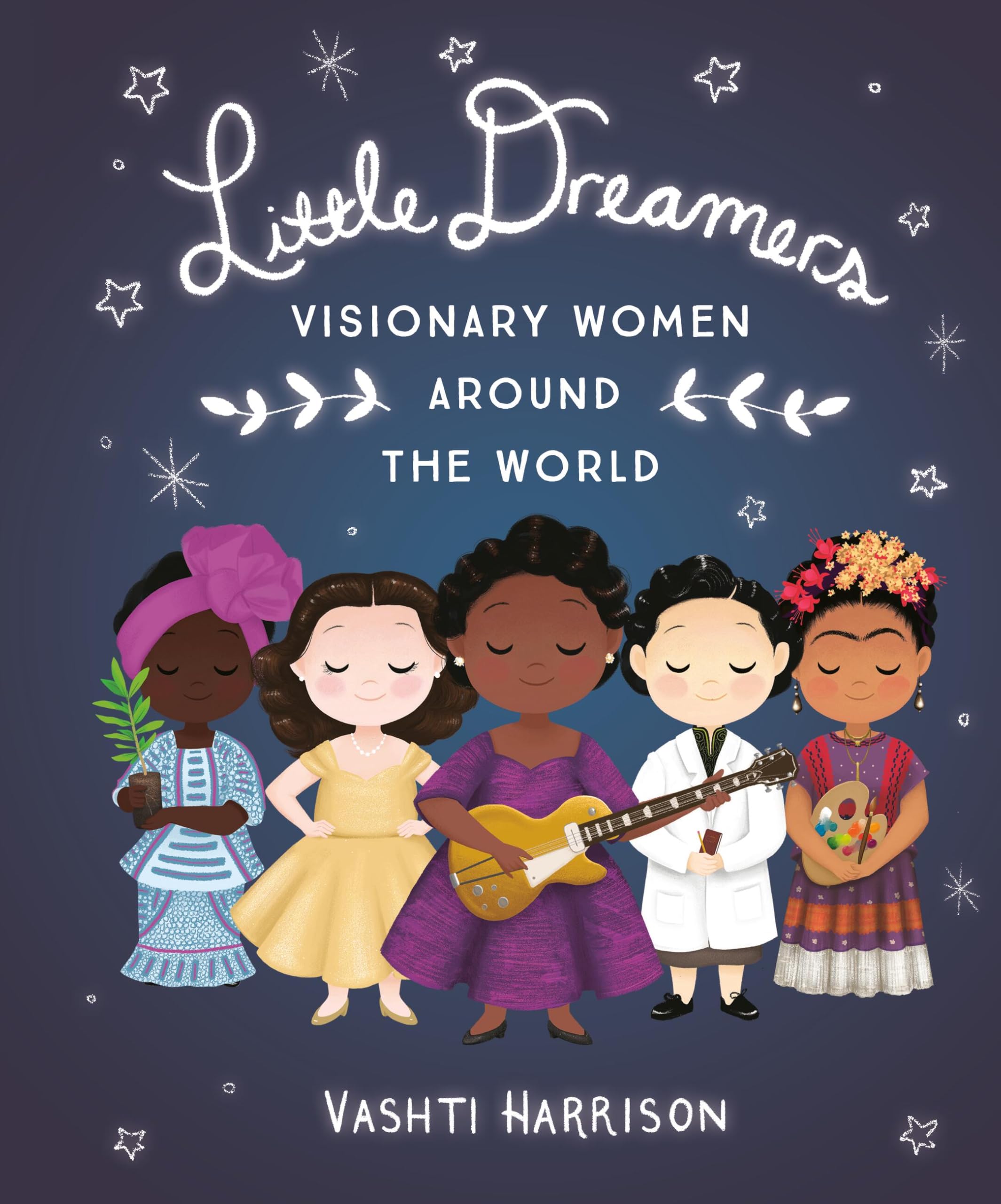 Little Dreamers: Visionary Women Around the World (Leaders & Dreamers, 2) Non-fiction
