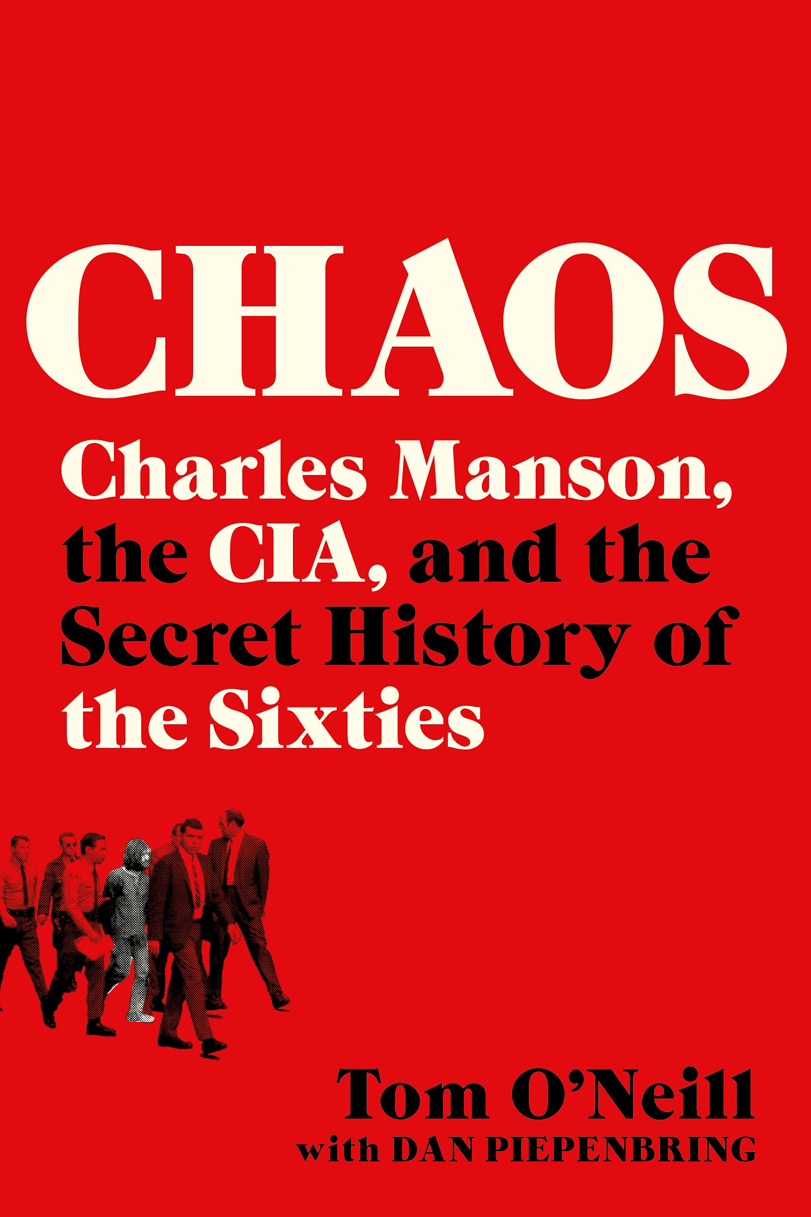 Chaos: Charles Manson, the CIA, and the Secret History of the Sixties Crime & Thrillers