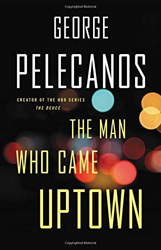 Pelecanos, G: MAN WHO CAME UPTOWN Poetry