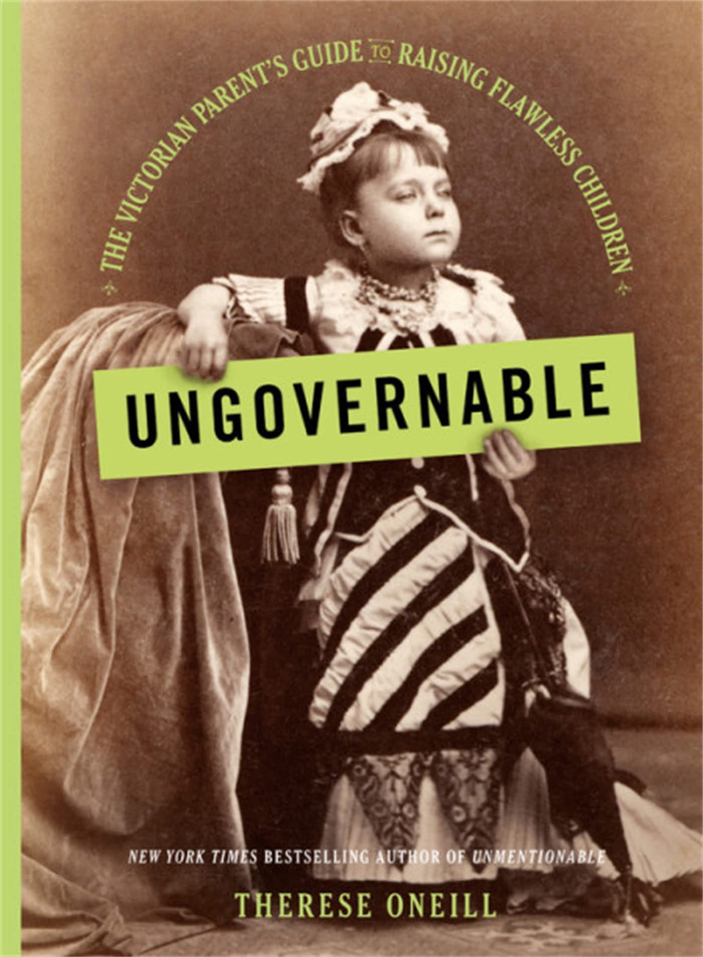 Ungovernable: The Victorian Parent's Guide to Raising Flawless Children Parents & Children