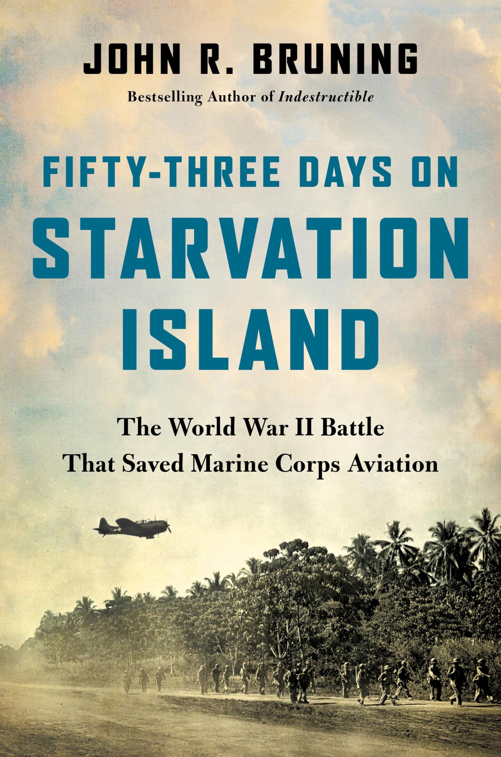 Fifty-Three Days on Starvation Island: The World War II Battle That Saved Marine Corps Aviation Biographies & Memoirs