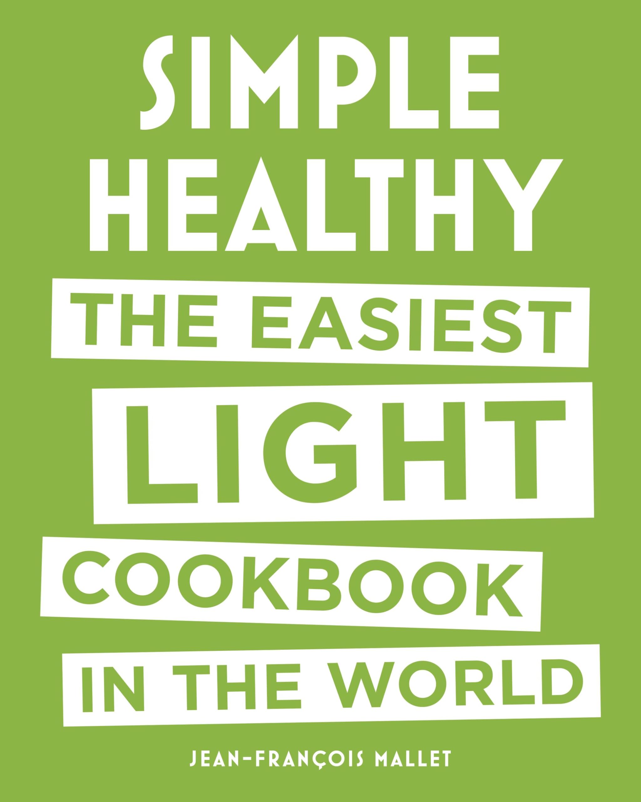 Simple Healthy: The Easiest Light Cookbook in the World Health, Nutrition & Fitness