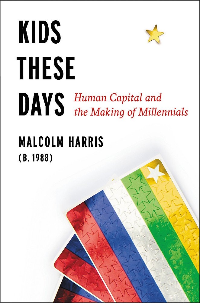Kids These Days: Human Capital and the Making of Millennials Social Sciences