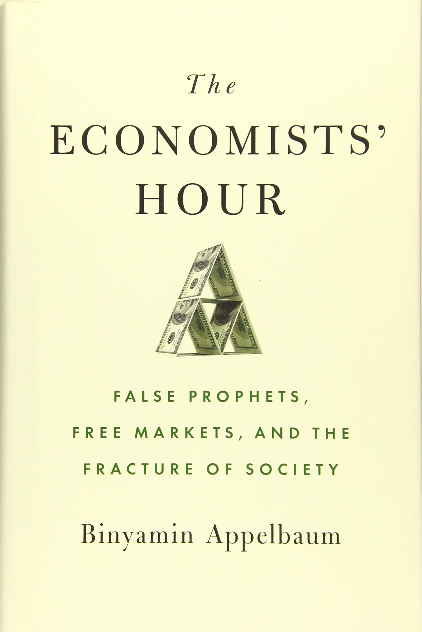 The Economists' Hour: False Prophets, Free Markets, and the Fracture of Society Business, Finance & Career