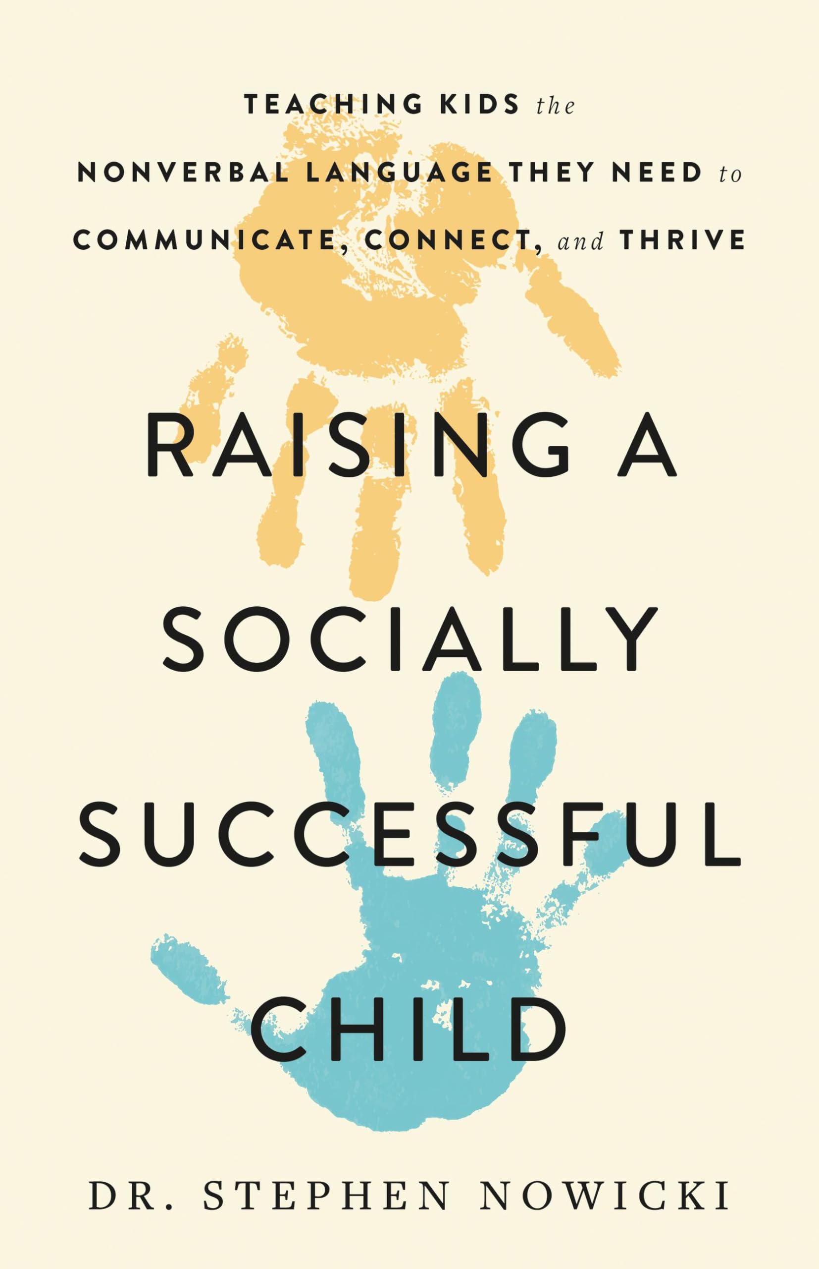 Raising a Socially Successful Child: Teaching Kids the Nonverbal Language They Need to Communicate, Connect, and Thrive Psychology