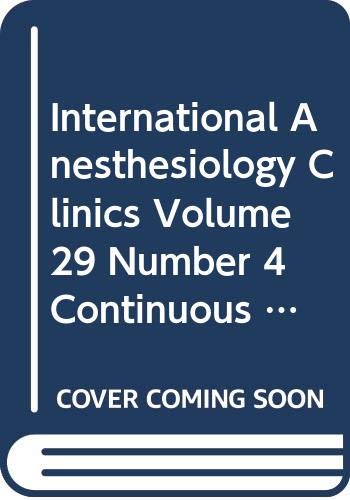 International Anesthesiology Clinics Volume 29 Number 4 Continuous Infusions for Maintaining Anesthesia Books