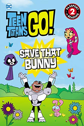 Teen Titans Go! (TM): Save That Bunny (Passport to Reading Level 2) Novels & Short Stories