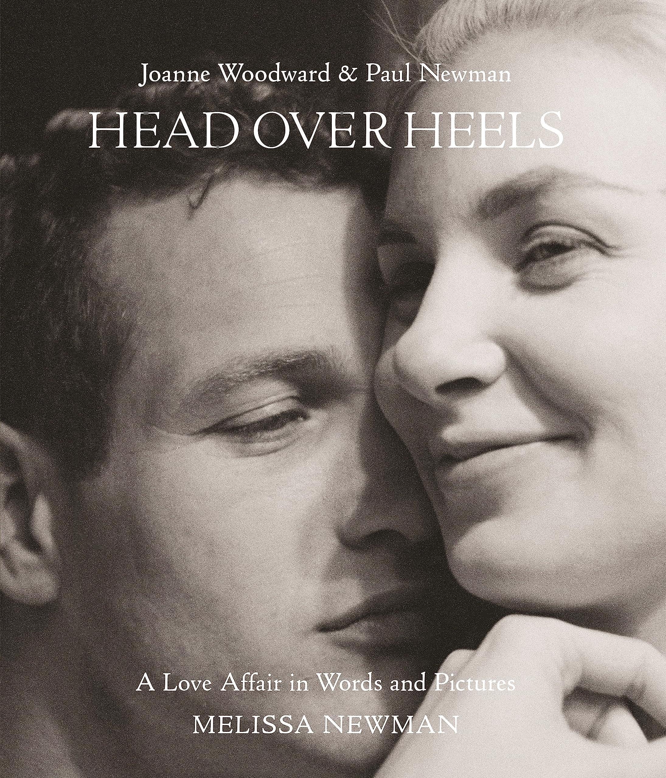 Head Over Heels: Joanne Woodward and Paul Newman: A Love Affair in Words and Pictures book