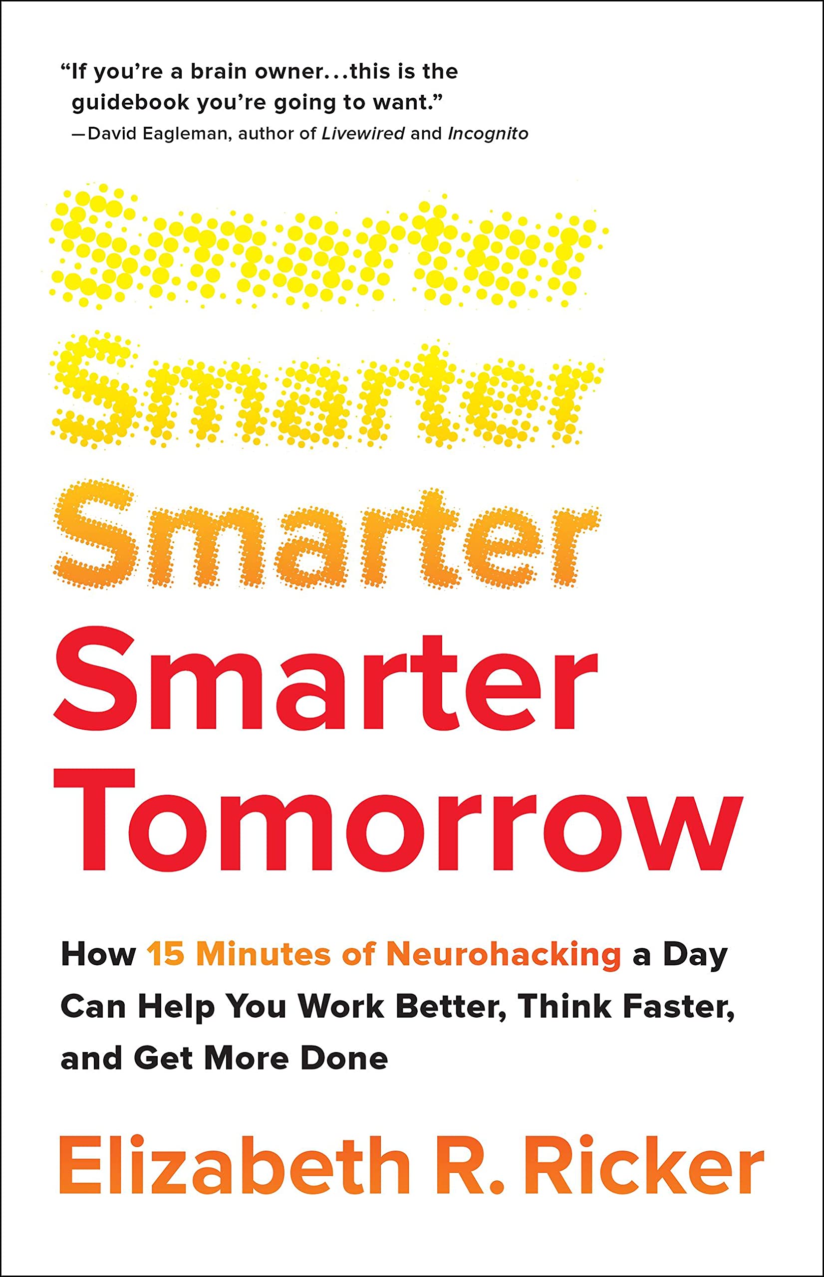 Smarter Tomorrow: How 15 Minutes of Neurohacking a Day Can Help You Work Better, Think Faster, and Get More Done Natural Sciences