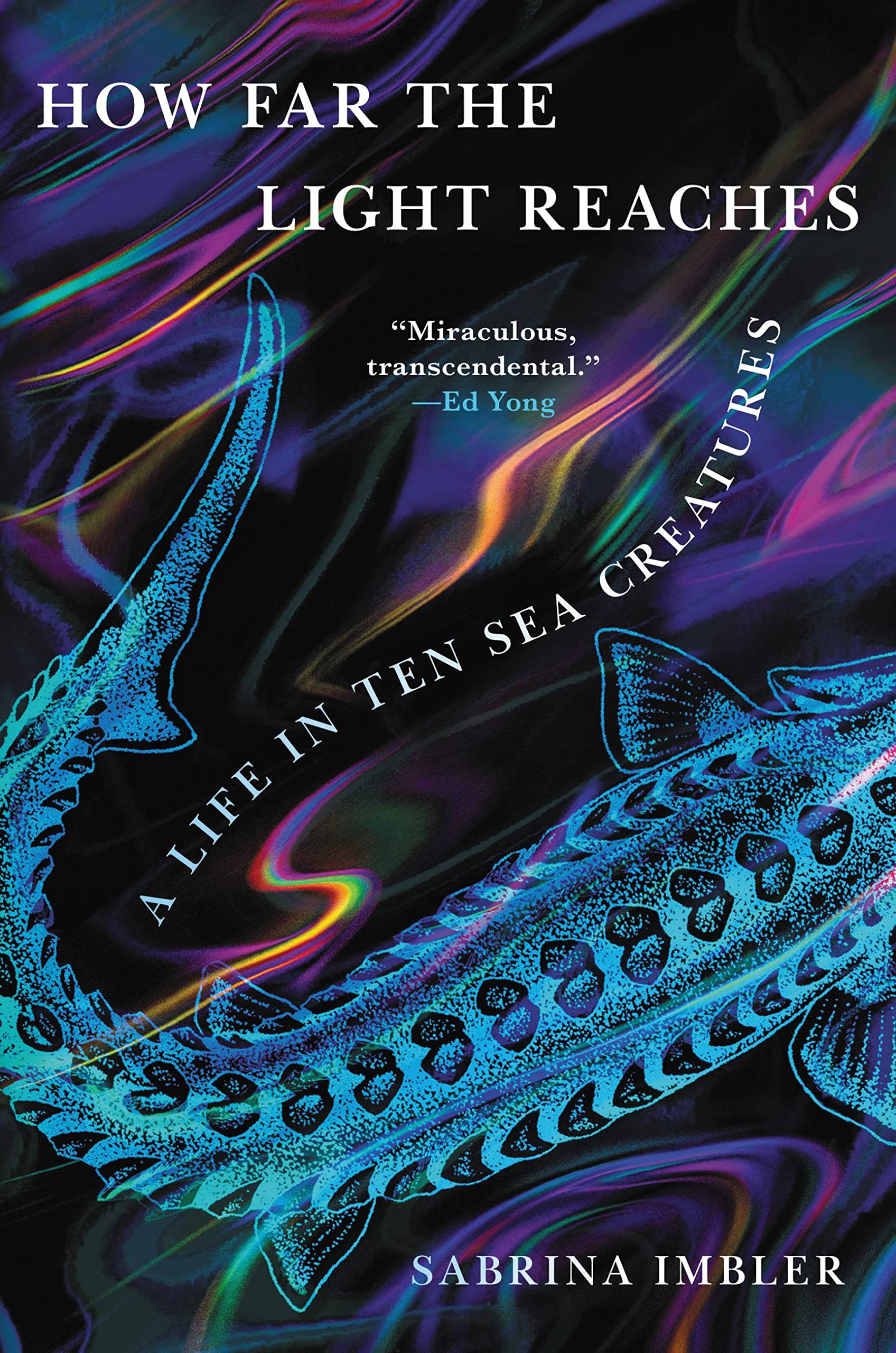 How Far the Light Reaches: A Life in Ten Sea Creatures Politics & Society