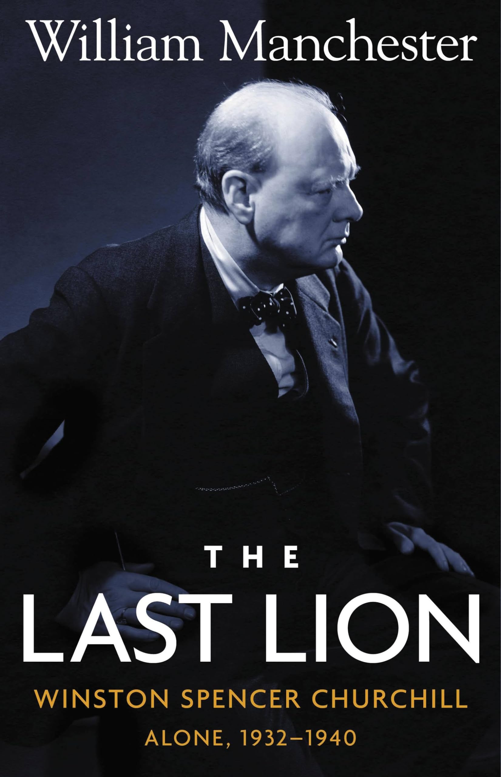 Last Lion, The: Winston Spencer Churchill Alone 1932-1940 - Volume 2 Politics & Society