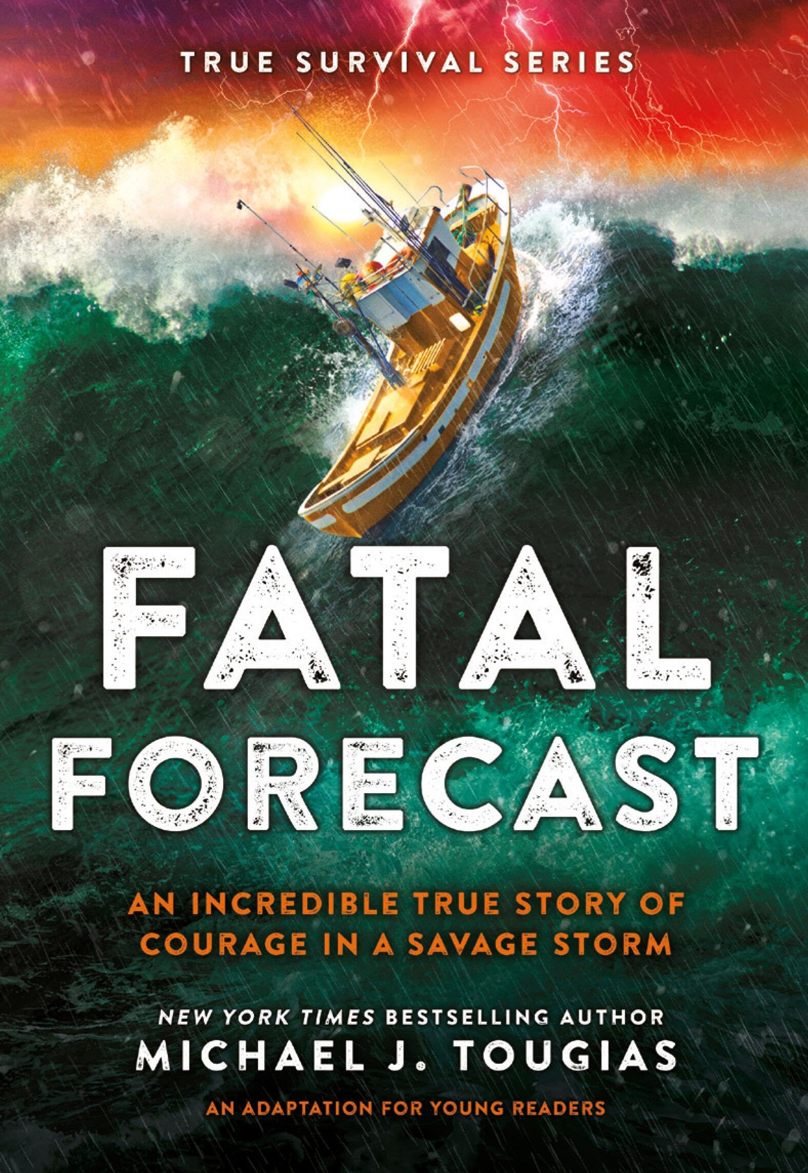 Fatal Forecast: An Incredible True Story of Courage In a Savage Storm (True Survival Series, 2) Non-fiction